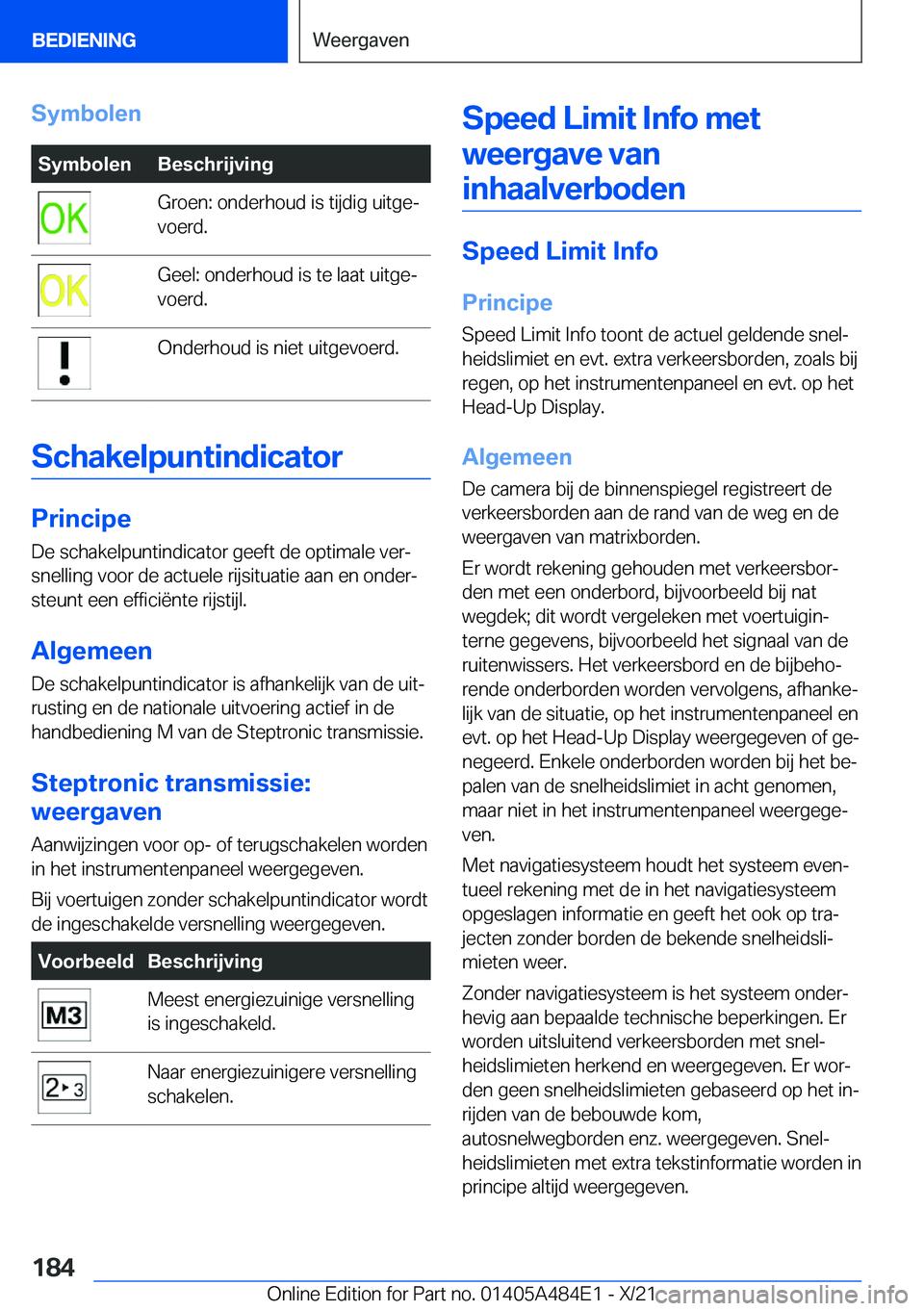 BMW 7 SERIES 2022  Instructieboekjes (in Dutch) �S�y�m�b�o�l�e�n�S�y�m�b�o�l�e�n�B�e�s�c�h�r�i�j�v�i�n�g�G�r�o�e�n�:��o�n�d�e�r�h�o�u�d��i�s��t�i�j�d�i�g��u�i�t�g�ej
�v�o�e�r�d�.�G�e�e�l�:��o�n�d�e�r�h�o�u�d��i�s��t�e��l�a�a�t��u�i�t�g�e