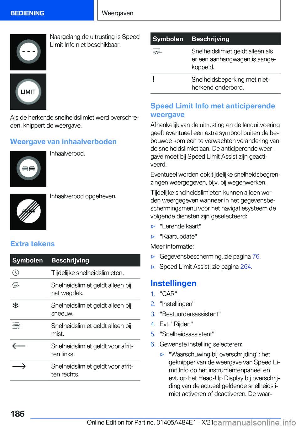 BMW 7 SERIES 2022  Instructieboekjes (in Dutch) �N�a�a�r�g�e�l�a�n�g��d�e��u�i�t�r�u�s�t�i�n�g��i�s��S�p�e�e�d
�L�i�m�i�t��I�n�f�o��n�i�e�t��b�e�s�c�h�i�k�b�a�a�r�.
�A�l�s��d�e��h�e�r�k�e�n�d�e��s�n�e�l�h�e�i�d�s�l�i�m�i�e�t��w�e�r�d��o