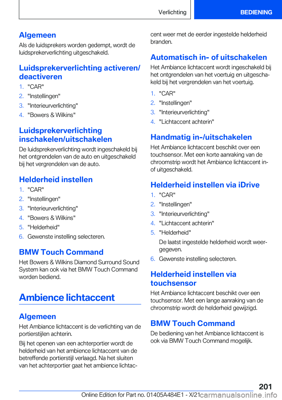 BMW 7 SERIES 2022  Instructieboekjes (in Dutch) �A�l�g�e�m�e�e�n
�A�l�s��d�e��l�u�i�d�s�p�r�e�k�e�r�s��w�o�r�d�e�n��g�e�d�e�m�p�t�,��w�o�r�d�t��d�e �l�u�i�d�s�p�r�e�k�e�r�v�e�r�l�i�c�h�t�i�n�g��u�i�t�g�e�s�c�h�a�k�e�l�d�.
�L�u�i�d�s�p�r�e�k�