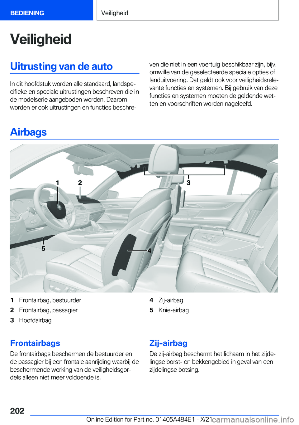 BMW 7 SERIES 2022  Instructieboekjes (in Dutch) �V�e�i�l�i�g�h�e�i�d�U�i�t�r�u�s�t�i�n�g��v�a�n��d�e��a�u�t�o
�I�n��d�i�t��h�o�o�f�d�s�t�u�k��w�o�r�d�e�n��a�l�l�e��s�t�a�n�d�a�a�r�d�,��l�a�n�d�s�p�ej�c�i�f�i�e�k�e��e�n��s�p�e�c�i�a�l�e�