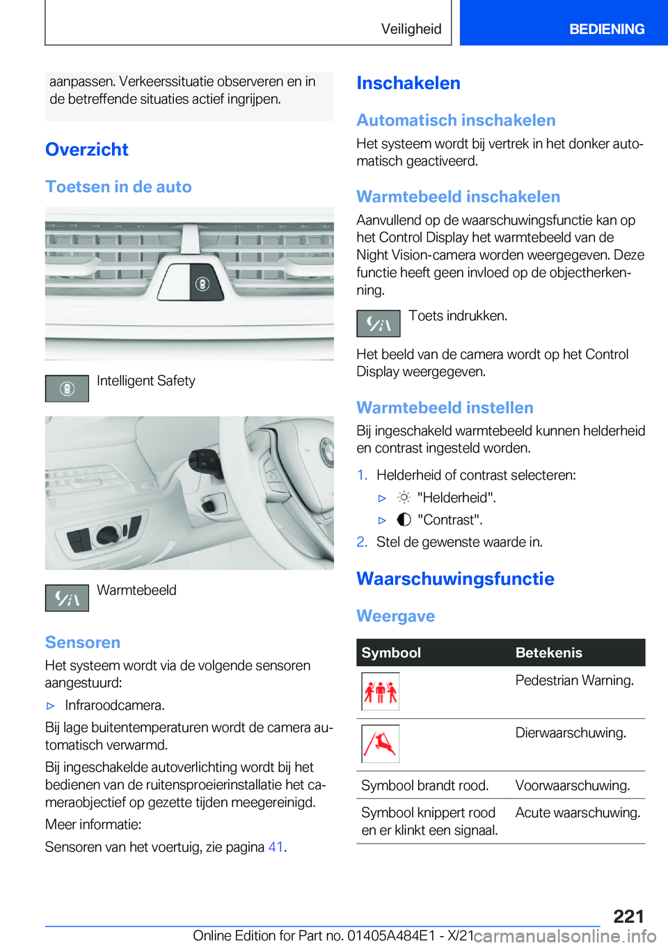 BMW 7 SERIES 2022  Instructieboekjes (in Dutch) �a�a�n�p�a�s�s�e�n�.��V�e�r�k�e�e�r�s�s�i�t�u�a�t�i�e��o�b�s�e�r�v�e�r�e�n��e�n��i�n�d�e��b�e�t�r�e�f�f�e�n�d�e��s�i�t�u�a�t�i�e�s��a�c�t�i�e�f��i�n�g�r�i�j�p�e�n�.
�O�v�e�r�z�i�c�h�t �T�o�e�t