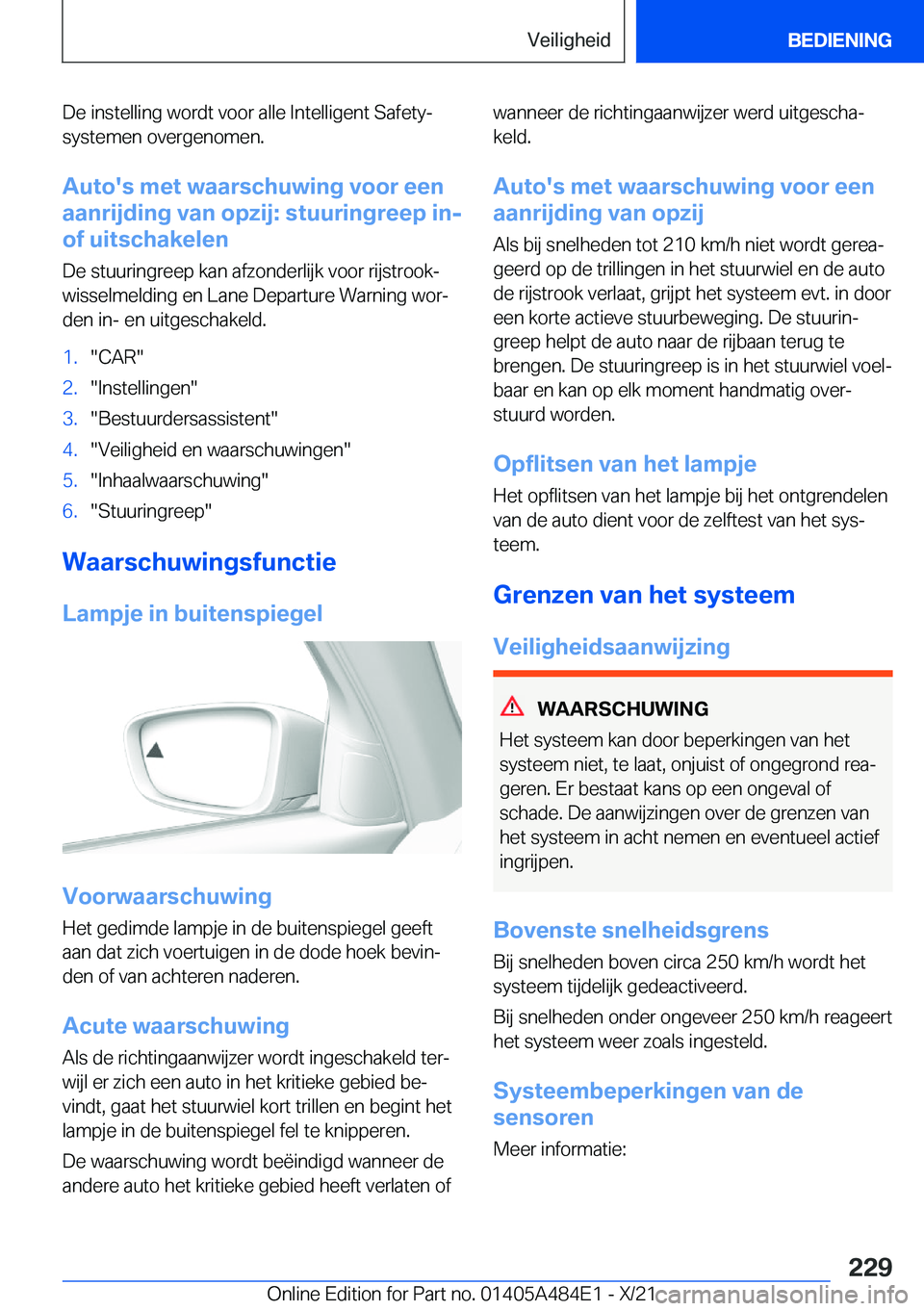 BMW 7 SERIES 2022  Instructieboekjes (in Dutch) �D�e��i�n�s�t�e�l�l�i�n�g��w�o�r�d�t��v�o�o�r��a�l�l�e��I�n�t�e�l�l�i�g�e�n�t��S�a�f�e�t�y�-
�s�y�s�t�e�m�e�n��o�v�e�r�g�e�n�o�m�e�n�.
�A�u�t�o�'�s��m�e�t��w�a�a�r�s�c�h�u�w�i�n�g��v�o�o