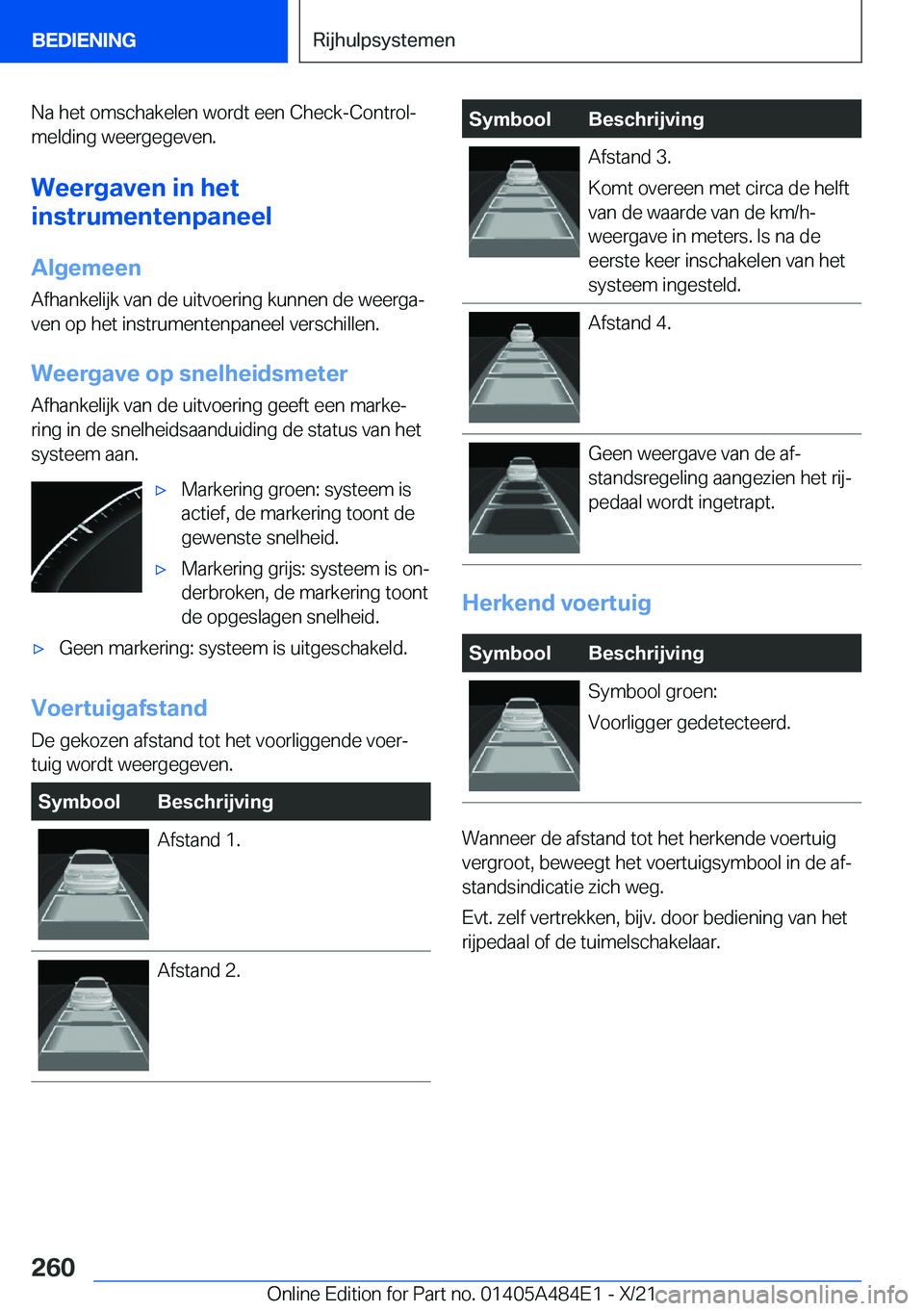 BMW 7 SERIES 2022  Instructieboekjes (in Dutch) �N�a��h�e�t��o�m�s�c�h�a�k�e�l�e�n��w�o�r�d�t��e�e�n��C�h�e�c�k�-�C�o�n�t�r�o�l�-
�m�e�l�d�i�n�g��w�e�e�r�g�e�g�e�v�e�n�.
�W�e�e�r�g�a�v�e�n��i�n��h�e�t
�i�n�s�t�r�u�m�e�n�t�e�n�p�a�n�e�e�l
�A