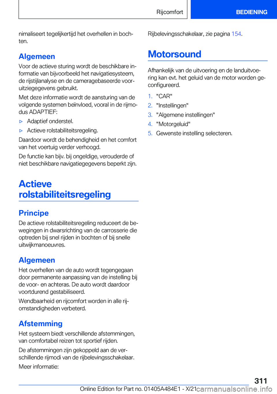 BMW 7 SERIES 2022  Instructieboekjes (in Dutch) �n�i�m�a�l�i�s�e�e�r�t��t�e�g�e�l�i�j�k�e�r�t�i�j�d��h�e�t��o�v�e�r�h�e�l�l�e�n��i�n��b�o�c�hj
�t�e�n�.
�A�l�g�e�m�e�e�n
�V�o�o�r��d�e��a�c�t�i�e�v�e��s�t�u�r�i�n�g��w�o�r�d�t��d�e��b�e�s�