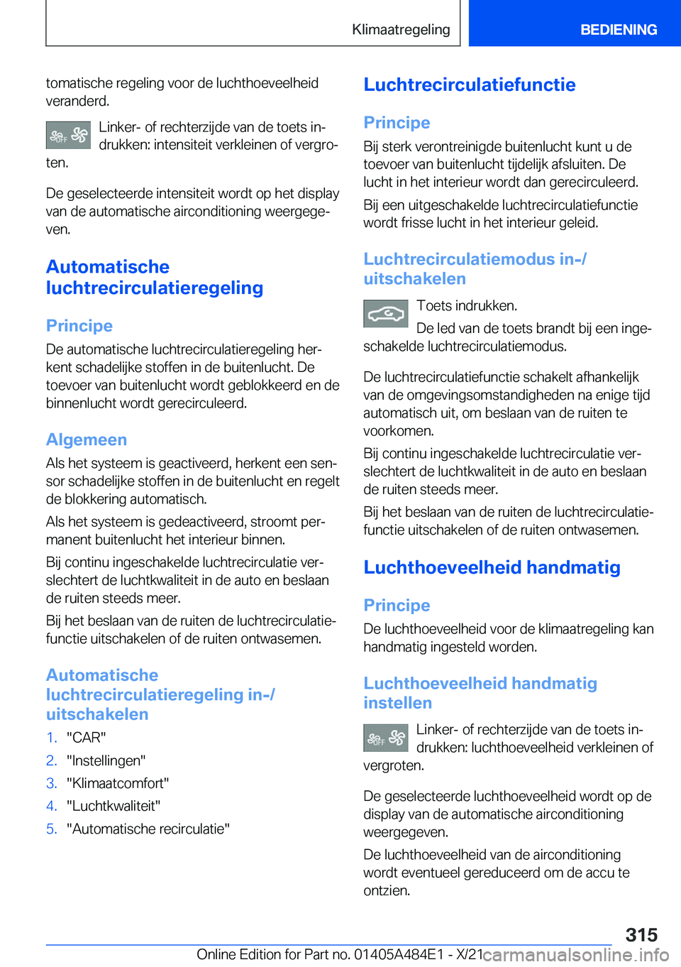 BMW 7 SERIES 2022  Instructieboekjes (in Dutch) �t�o�m�a�t�i�s�c�h�e��r�e�g�e�l�i�n�g��v�o�o�r��d�e��l�u�c�h�t�h�o�e�v�e�e�l�h�e�i�d
�v�e�r�a�n�d�e�r�d�.
�L�i�n�k�e�r�-��o�f��r�e�c�h�t�e�r�z�i�j�d�e��v�a�n��d�e��t�o�e�t�s��i�nj�d�r�u�k�k
