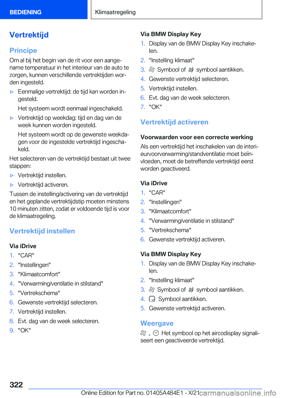 BMW 7 SERIES 2022  Instructieboekjes (in Dutch) �V�e�r�t�r�e�k�t�i�j�d
�P�r�i�n�c�i�p�e �O�m��a�l��b�i�j��h�e�t��b�e�g�i�n��v�a�n��d�e��r�i�t��v�o�o�r��e�e�n��a�a�n�g�ej�n�a�m�e��t�e�m�p�e�r�a�t�u�u�r��i�n��h�e�t��i�n�t�e�r�i�e�u�r�