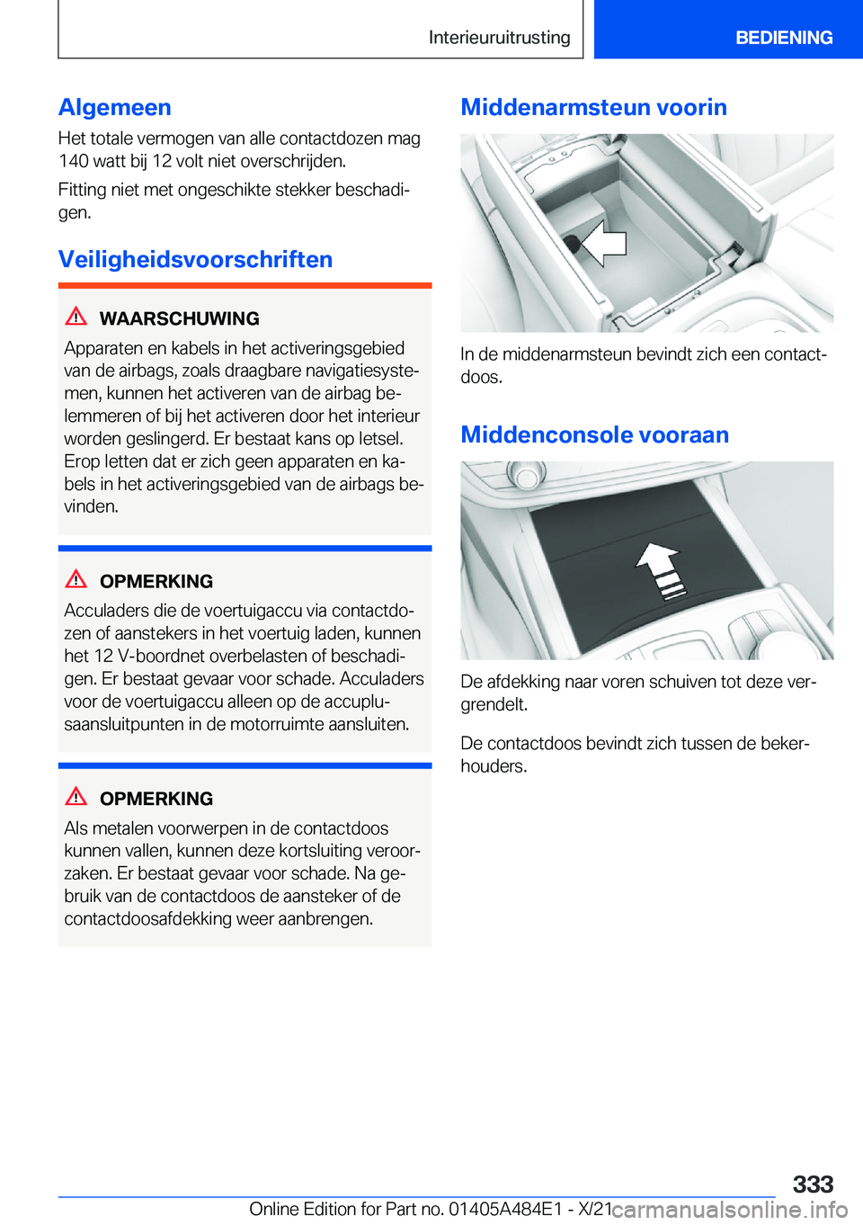 BMW 7 SERIES 2022  Instructieboekjes (in Dutch) �A�l�g�e�m�e�e�n
�H�e�t��t�o�t�a�l�e��v�e�r�m�o�g�e�n��v�a�n��a�l�l�e��c�o�n�t�a�c�t�d�o�z�e�n��m�a�g
�1�4�0��w�a�t�t��b�i�j��1�2��v�o�l�t��n�i�e�t��o�v�e�r�s�c�h�r�i�j�d�e�n�.
�F�i�t�t�i�