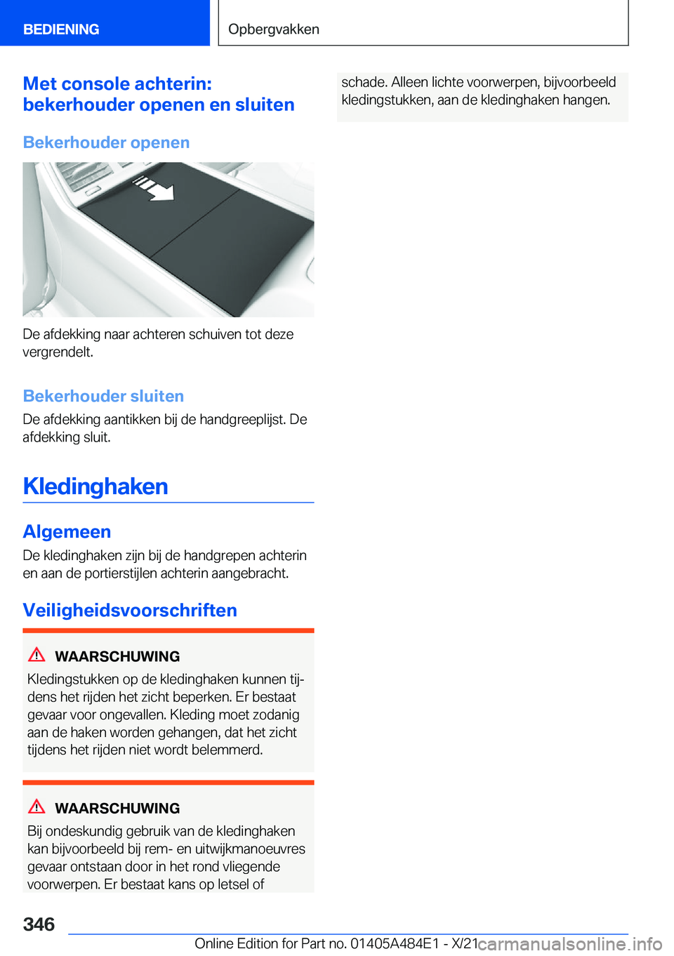 BMW 7 SERIES 2022  Instructieboekjes (in Dutch) �M�e�t��c�o�n�s�o�l�e��a�c�h�t�e�r�i�n�:
�b�e�k�e�r�h�o�u�d�e�r��o�p�e�n�e�n��e�n��s�l�u�i�t�e�n
�B�e�k�e�r�h�o�u�d�e�r��o�p�e�n�e�n
�D�e��a�f�d�e�k�k�i�n�g��n�a�a�r��a�c�h�t�e�r�e�n��s�c�h�