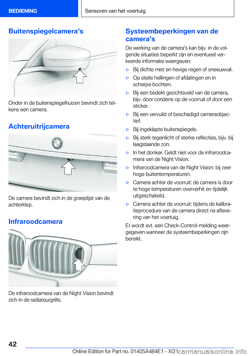BMW 7 SERIES 2022  Instructieboekjes (in Dutch) �B�u�i�t�e�n�s�p�i�e�g�e�l�c�a�m�e�r�as�s
�O�n�d�e�r��i�n��d�e��b�u�i�t�e�n�s�p�i�e�g�e�l�h�u�i�z�e�n��b�e�v�i�n�d�t��z�i�c�h��t�e�lj
�k�e�n�s��e�e�n��c�a�m�e�r�a�.
�A�c�h�t�e�r�u�i�t�r�i�j�