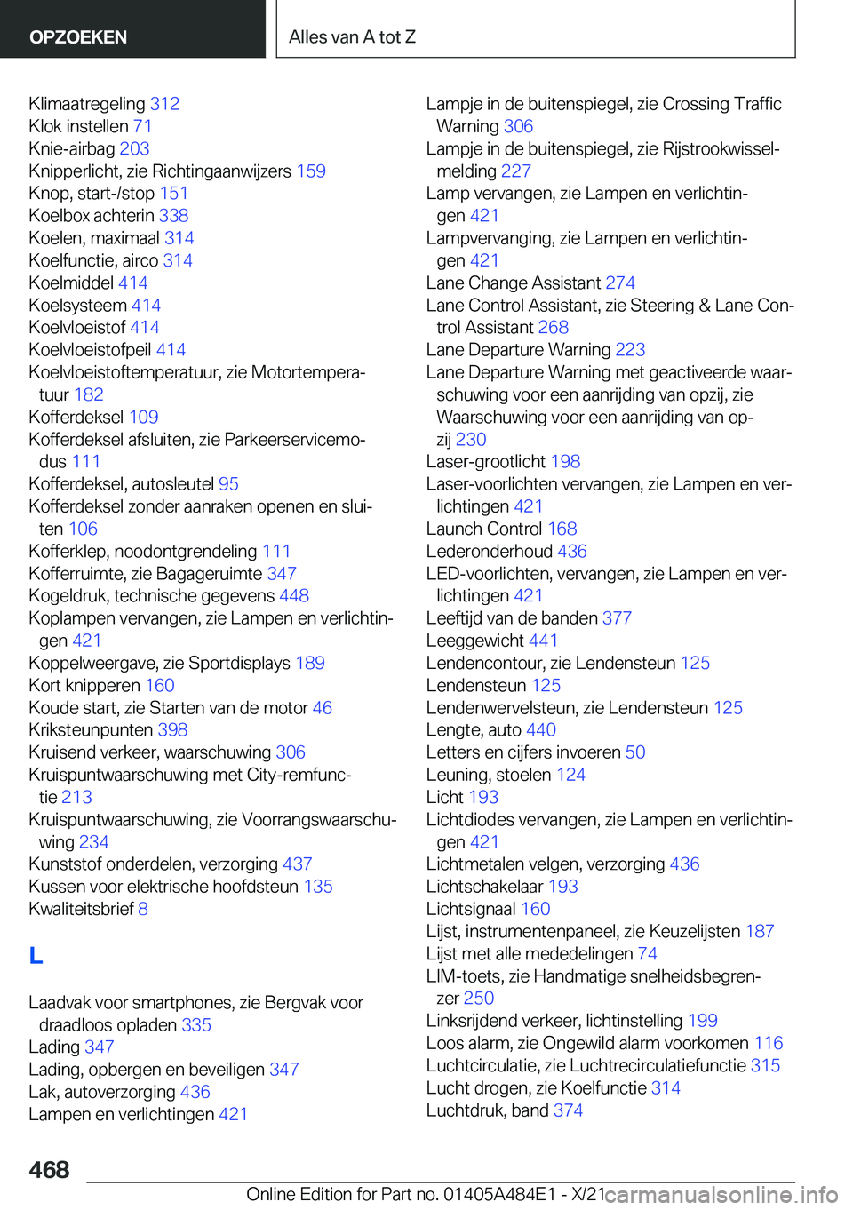 BMW 7 SERIES 2022  Instructieboekjes (in Dutch) �K�l�i�m�a�a�t�r�e�g�e�l�i�n�g��3�1�2�
�K�l�o�k��i�n�s�t�e�l�l�e�n� �7�1�
�K�n�i�e�-�a�i�r�b�a�g� �2�0�3�
�K�n�i�p�p�e�r�l�i�c�h�t�,��z�i�e��R�i�c�h�t�i�n�g�a�a�n�w�i�j�z�e�r�s� �1�5�9�
�K�