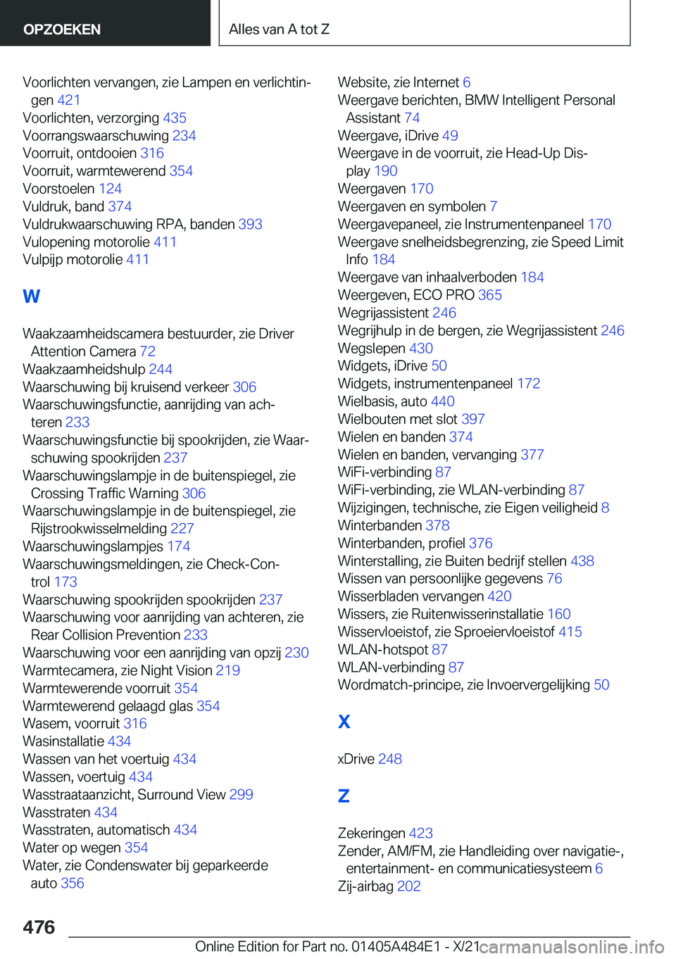 BMW 7 SERIES 2022  Instructieboekjes (in Dutch) �V�o�o�r�l�i�c�h�t�e�n��v�e�r�v�a�n�g�e�n�,��z�i�e��L�a�m�p�e�n��e�n��v�e�r�l�i�c�h�t�i�nj�g�e�n� �4�2�1�
�V�o�o�r�l�i�c�h�t�e�n�,��v�e�r�z�o�r�g�i�n�g� �4�3�5�
�V�o�o�r�r�a�n�g�s�w�a�a�r�s