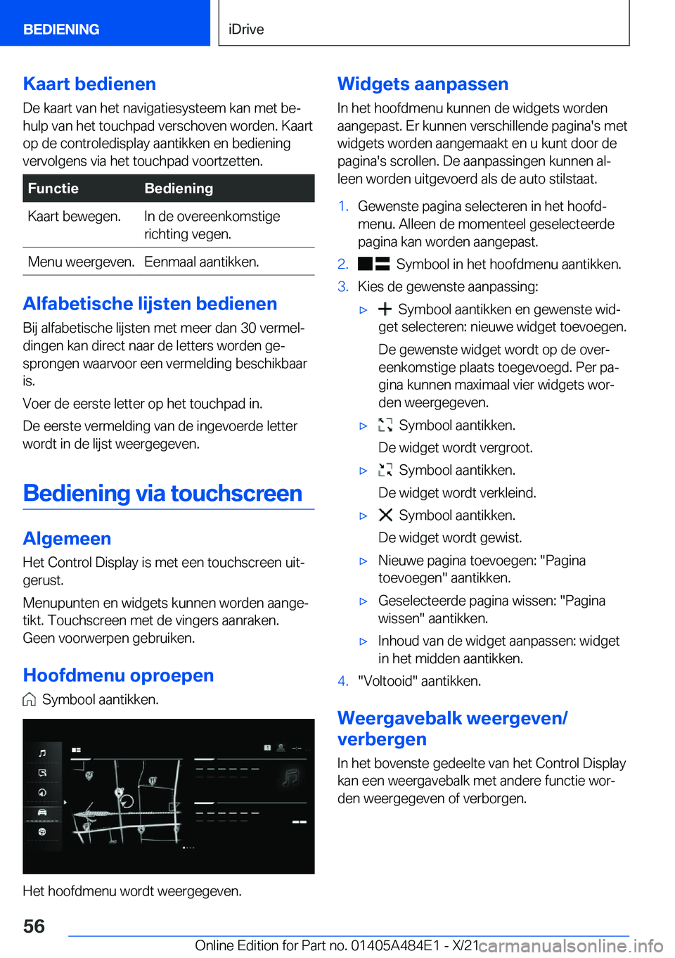 BMW 7 SERIES 2022  Instructieboekjes (in Dutch) �K�a�a�r�t��b�e�d�i�e�n�e�n�D�e��k�a�a�r�t��v�a�n��h�e�t��n�a�v�i�g�a�t�i�e�s�y�s�t�e�e�m��k�a�n��m�e�t��b�ej
�h�u�l�p��v�a�n��h�e�t��t�o�u�c�h�p�a�d��v�e�r�s�c�h�o�v�e�n��w�o�r�d�e�n�.�