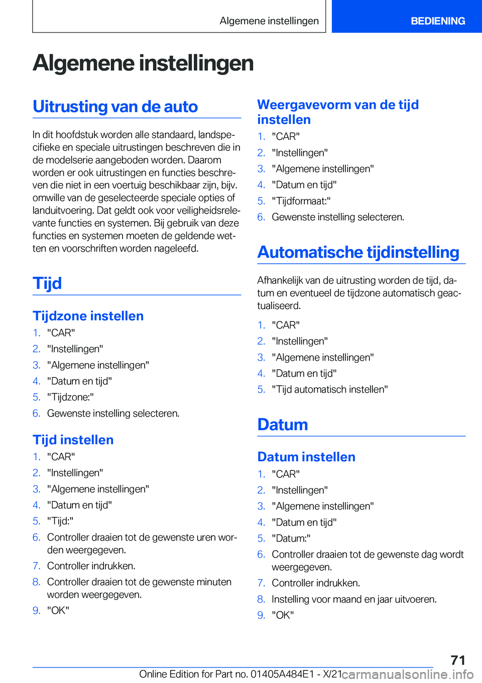 BMW 7 SERIES 2022  Instructieboekjes (in Dutch) �A�l�g�e�m�e�n�e��i�n�s�t�e�l�l�i�n�g�e�n�U�i�t�r�u�s�t�i�n�g��v�a�n��d�e��a�u�t�o
�I�n��d�i�t��h�o�o�f�d�s�t�u�k��w�o�r�d�e�n��a�l�l�e��s�t�a�n�d�a�a�r�d�,��l�a�n�d�s�p�ej�c�i�f�i�e�k�e��