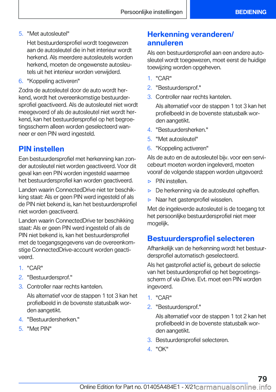 BMW 7 SERIES 2022  Instructieboekjes (in Dutch) �5�.��M�e�t��a�u�t�o�s�l�e�u�t�e�l�
�H�e�t��b�e�s�t�u�u�r�d�e�r�s�p�r�o�f�i�e�l��w�o�r�d�t��t�o�e�g�e�w�e�z�e�n
�a�a�n��d�e��a�u�t�o�s�l�e�u�t�e�l��d�i�e��i�n��h�e�t��i�n�t�e�r�i�e�u�r��w