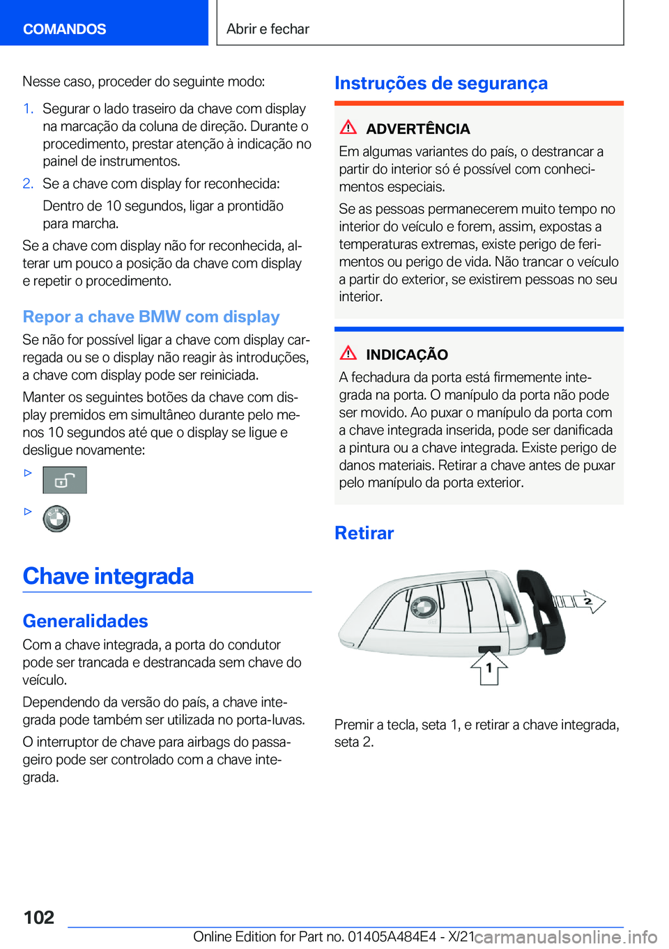 BMW 7 SERIES 2022  Manual do condutor (in Portuguese) �N�e�s�s�e��c�a�s�o�,��p�r�o�c�e�d�e�r��d�o��s�e�g�u�i�n�t�e��m�o�d�o�:�1�.�S�e�g�u�r�a�r��o��l�a�d�o��t�r�a�s�e�i�r�o��d�a��c�h�a�v�e��c�o�m��d�i�s�p�l�a�y
�n�a��m�a�r�c�a�