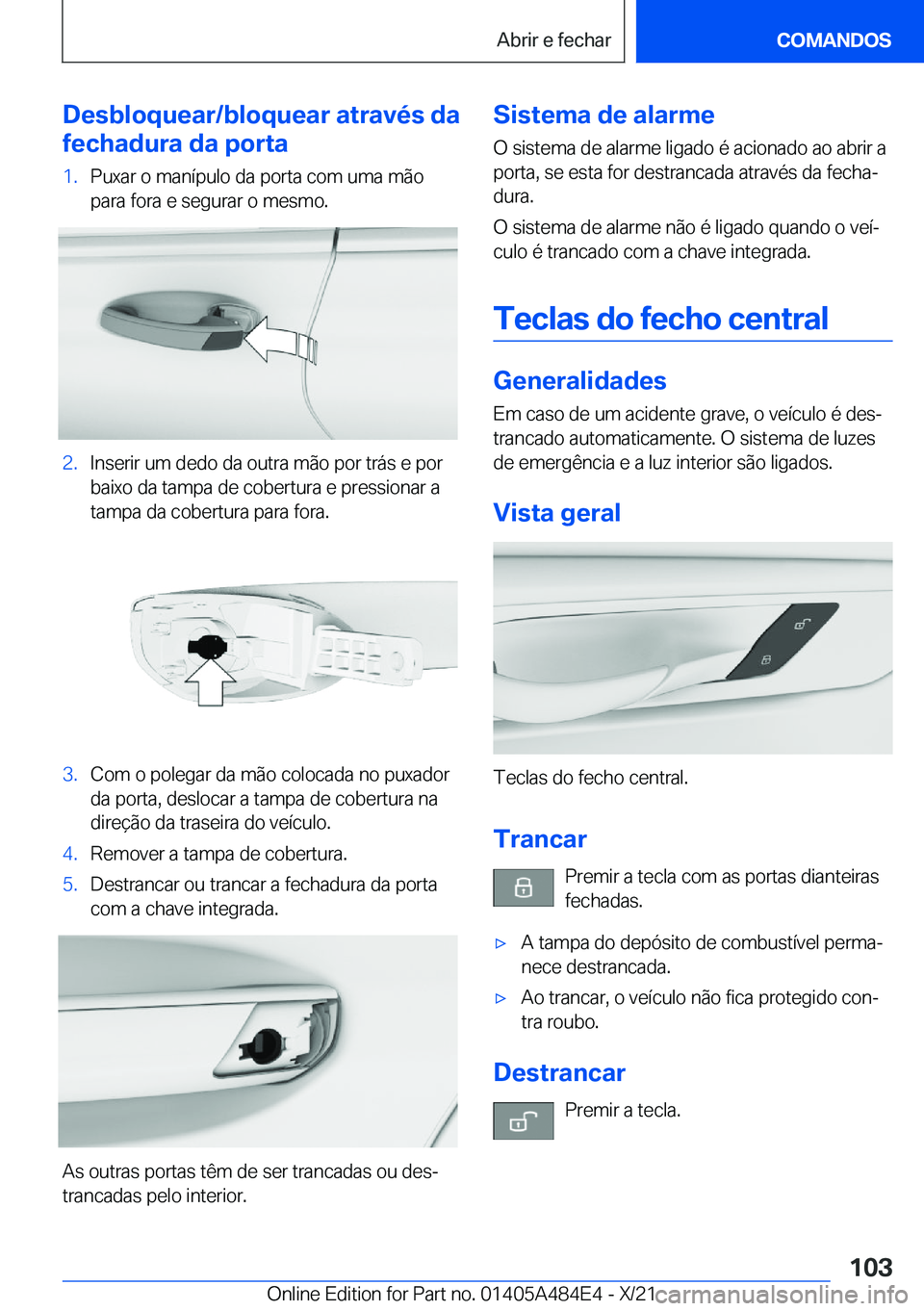 BMW 7 SERIES 2022  Manual do condutor (in Portuguese) �D�e�s�b�l�o�q�u�e�a�r�/�b�l�o�q�u�e�a�r��a�t�r�a�v�é�s��d�a
�f�e�c�h�a�d�u�r�a��d�a��p�o�r�t�a�1�.�P�u�x�a�r��o��m�a�n�