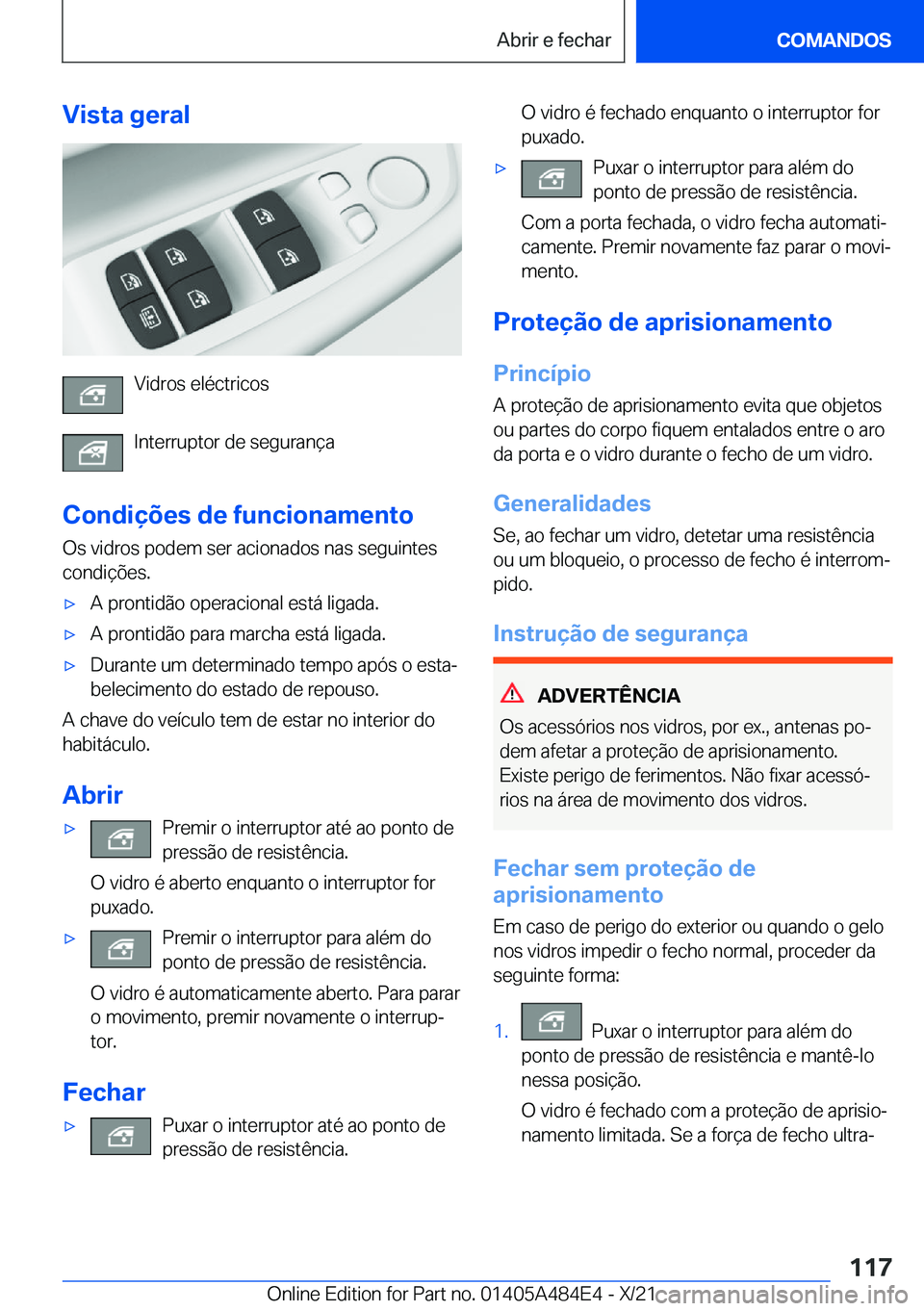 BMW 7 SERIES 2022  Manual do condutor (in Portuguese) �V�i�s�t�a��g�e�r�a�l
�V�i�d�r�o�s��e�l�é�c�t�r�i�c�o�s
�I�n�t�e�r�r�u�p�t�o�r��d�e��s�e�g�u�r�a�n�
