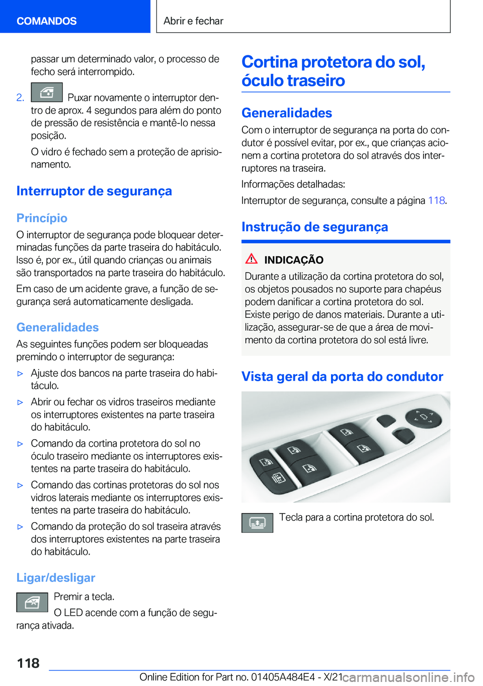BMW 7 SERIES 2022  Manual do condutor (in Portuguese) �p�a�s�s�a�r��u�m��d�e�t�e�r�m�i�n�a�d�o��v�a�l�o�r�,��o��p�r�o�c�e�s�s�o��d�e�f�e�c�h�o��s�e�r�á��i�n�t�e�r�r�o�m�p�i�d�o�.�2�.���P�u�x�a�r��n�o�v�a�m�e�n�t�e��o��i�n�t�e�r�r�u�p�t�o�r�