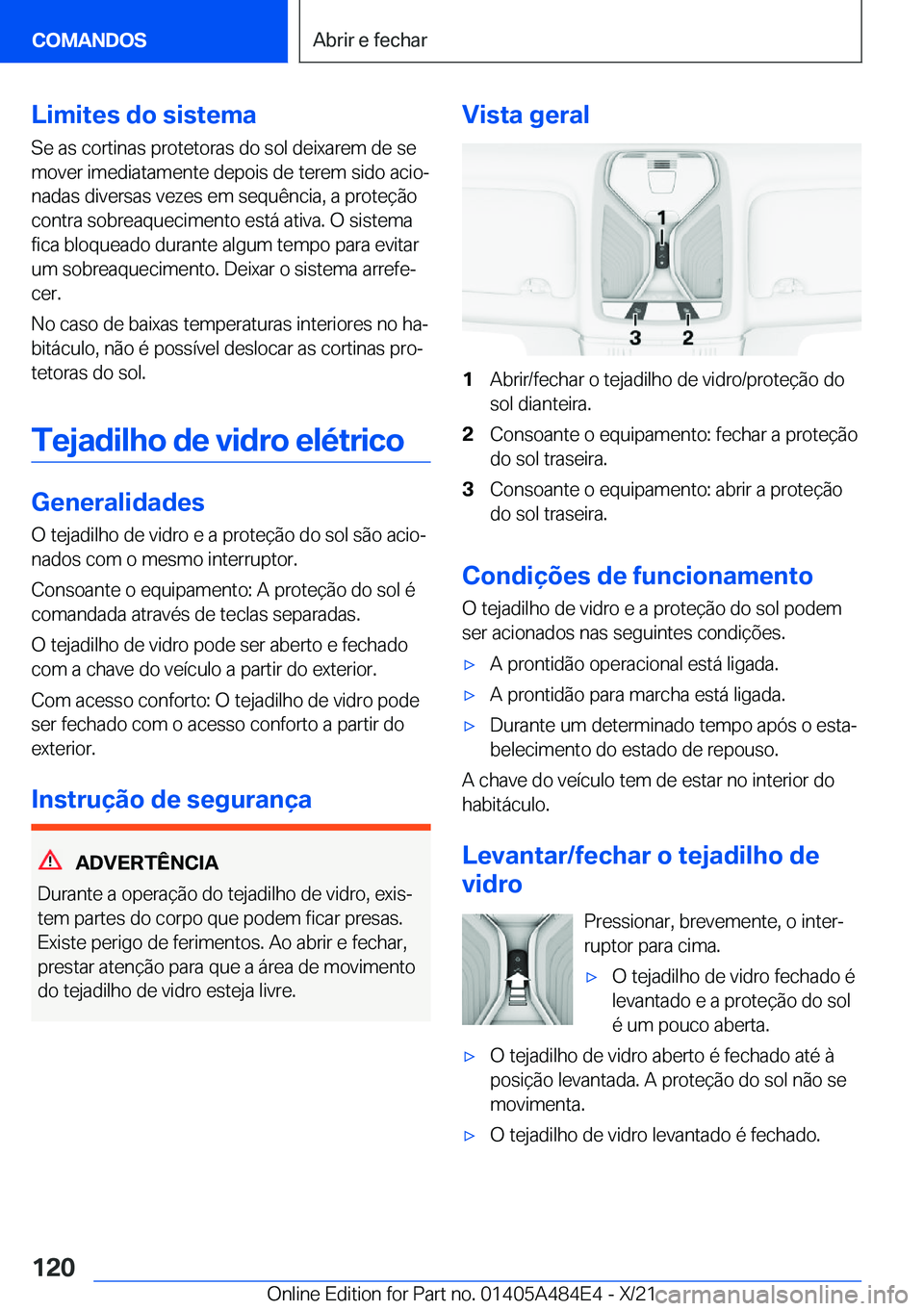 BMW 7 SERIES 2022  Manual do condutor (in Portuguese) �L�i�m�i�t�e�s��d�o��s�i�s�t�e�m�a
�S�e��a�s��c�o�r�t�i�n�a�s��p�r�o�t�e�t�o�r�a�s��d�o��s�o�l��d�e�i�x�a�r�e�m��d�e��s�e
�m�o�v�e�r��i�m�e�d�i�a�t�a�m�e�n�t�e��d�e�p�o�i�s��d�e��t�e�r�e