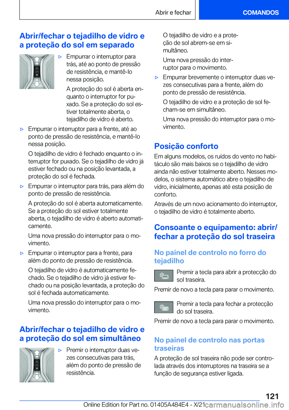 BMW 7 SERIES 2022  Manual do condutor (in Portuguese) �A�b�r�i�r�/�f�e�c�h�a�r��o��t�e�j�a�d�i�l�h�o��d�e��v�i�d�r�o��e
�a��p�r�o�t�e�