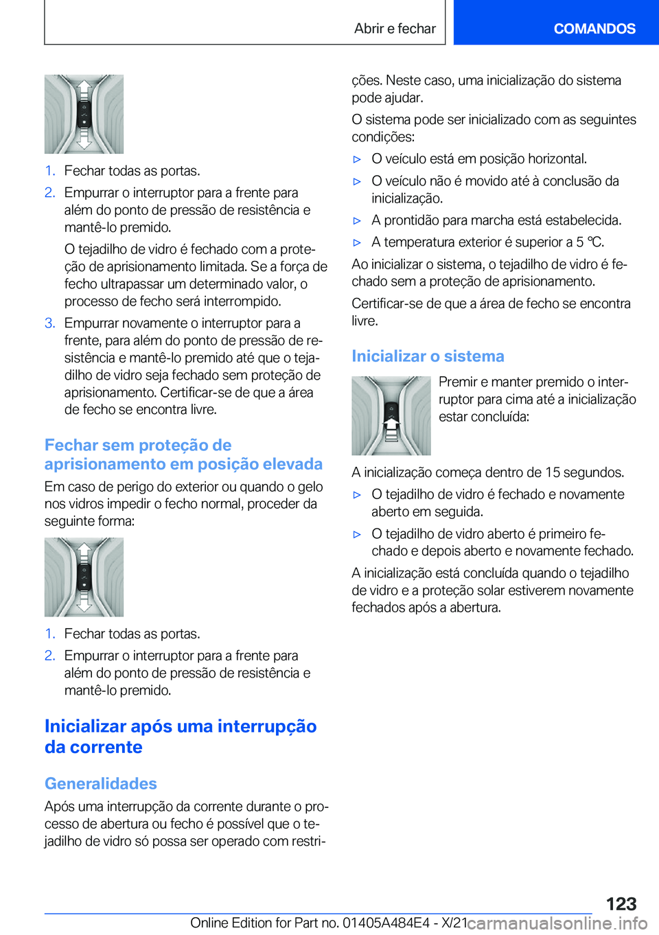 BMW 7 SERIES 2022  Manual do condutor (in Portuguese) �1�.�F�e�c�h�a�r��t�o�d�a�s��a�s��p�o�r�t�a�s�.�2�.�E�m�p�u�r�r�a�r��o��i�n�t�e�r�r�u�p�t�o�r��p�a�r�a��a��f�r�e�n�t�e��p�a�r�a
�a�l�é�m��d�o��p�o�n�t�o��d�e��p�r�e�s�s�ã�o��d�e��r�e�
