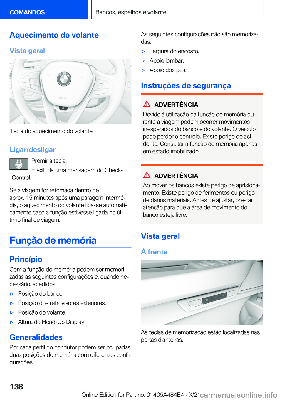 BMW 7 SERIES 2022  Manual do condutor (in Portuguese) �A�q�u�e�c�i�m�e�n�t�o��d�o��v�o�l�a�n�t�e
�V�i�s�t�a��g�e�r�a�l
�T�e�c�l�a��d�o��a�q�u�e�c�i�m�e�n�t�o��d�o��v�o�l�a�n�t�e
�L�i�g�a�r�/�d�e�s�l�i�g�a�r �P�r�e�m�i�r��a��t�e�c�l�a�.
�