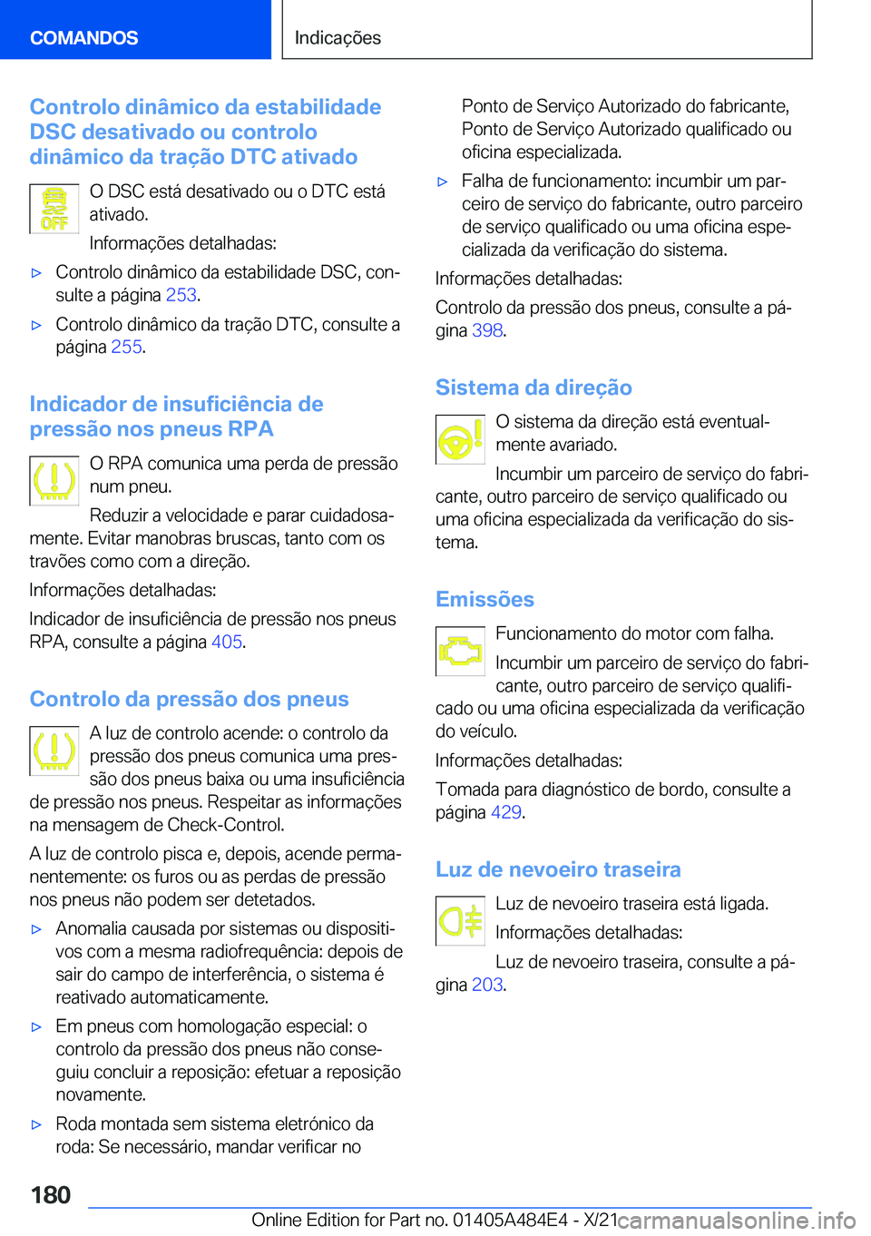 BMW 7 SERIES 2022  Manual do condutor (in Portuguese) �C�o�n�t�r�o�l�o��d�i�n�â�m�i�c�o��d�a��e�s�t�a�b�i�l�i�d�a�d�e
�D�S�C��d�e�s�a�t�i�v�a�d�o��o�u��c�o�n�t�r�o�l�o
�d�i�n�â�m�i�c�o��d�a��t�r�a�