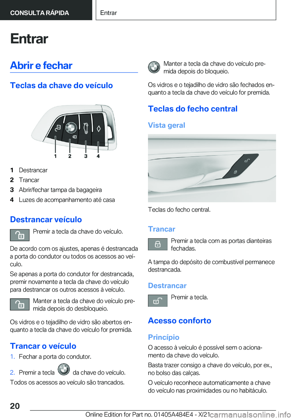 BMW 7 SERIES 2022  Manual do condutor (in Portuguese) �E�n�t�r�a�r�A�b�r�i�r��e��f�e�c�h�a�r
�T�e�c�l�a�s��d�a��c�h�a�v�e��d�o��v�e�