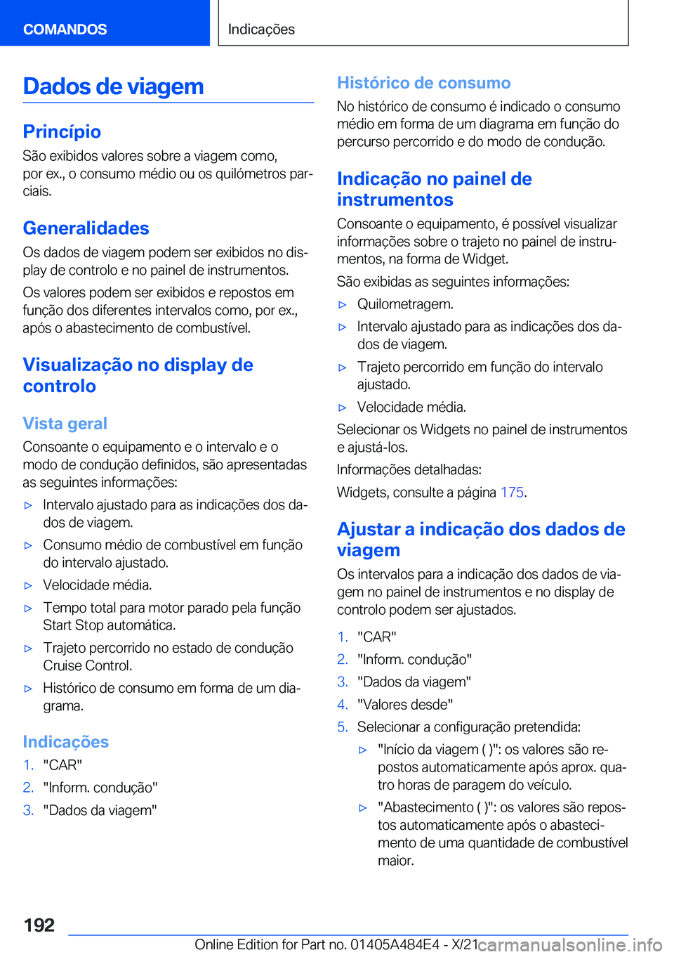 BMW 7 SERIES 2022  Manual do condutor (in Portuguese) �D�a�d�o�s��d�e��v�i�a�g�e�m
�P�r�i�n�c�