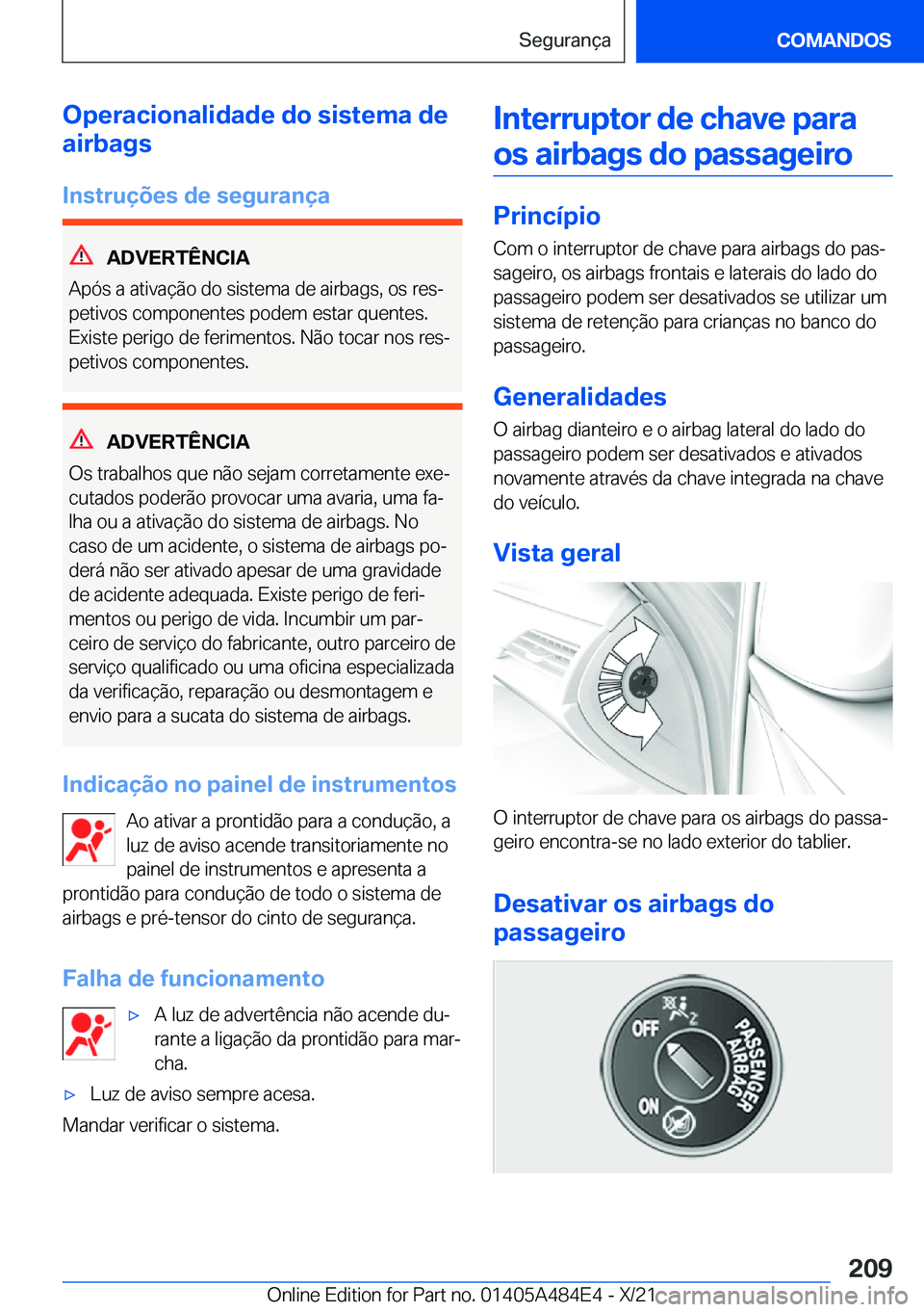 BMW 7 SERIES 2022  Manual do condutor (in Portuguese) �O�p�e�r�a�c�i�o�n�a�l�i�d�a�d�e��d�o��s�i�s�t�e�m�a��d�e
�a�i�r�b�a�g�s
�I�n�s�t�r�u�
