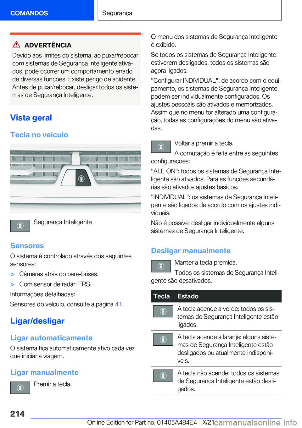 BMW 7 SERIES 2022  Manual do condutor (in Portuguese) �A�D�V�E�R�T�Ê�N�C�I�A
�D�e�v�i�d�o��a�o�s��l�i�m�i�t�e�s��d�o��s�i�s�t�e�m�a�,��a�o��p�u�x�a�r�/�r�e�b�o�c�a�r �c�o�m��s�i�s�t�e�m�a�s��d�e��S�e�g�u�r�a�n�