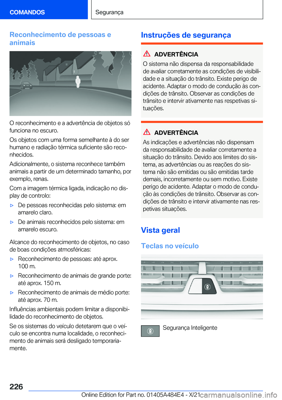 BMW 7 SERIES 2022  Manual do condutor (in Portuguese) �R�e�c�o�n�h�e�c�i�m�e�n�t�o��d�e��p�e�s�s�o�a�s��e
�a�n�i�m�a�i�s
�O��r�e�c�o�n�h�e�c�i�m�e�n�t�o��e��a��a�d�v�e�r�t�ê�n�c�i�a��d�e��o�b�j�e�t�o�s��s�ó �f�u�n�c�i�o�n�a��n�o��e�s�c�u�r�