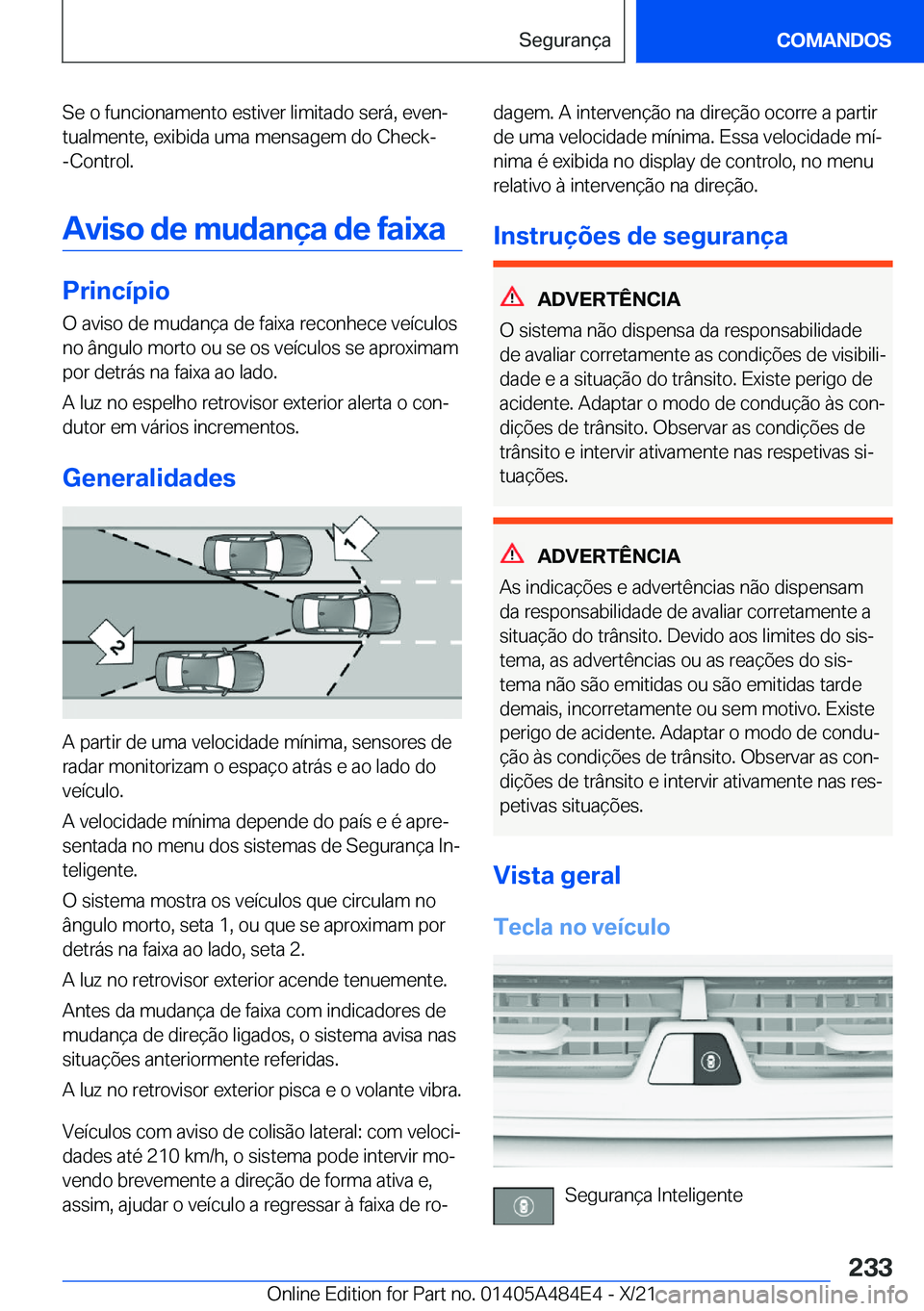 BMW 7 SERIES 2022  Manual do condutor (in Portuguese) �S�e��o��f�u�n�c�i�o�n�a�m�e�n�t�o��e�s�t�i�v�e�r��l�i�m�i�t�a�d�o��s�e�r�á�,��e�v�e�nª�t�u�a�l�m�e�n�t�e�,��e�x�i�b�i�d�a��u�m�a��m�e�n�s�a�g�e�m��d�o��C�h�e�c�k�-�-�C�o�n�t�r�o�l�.
�A�