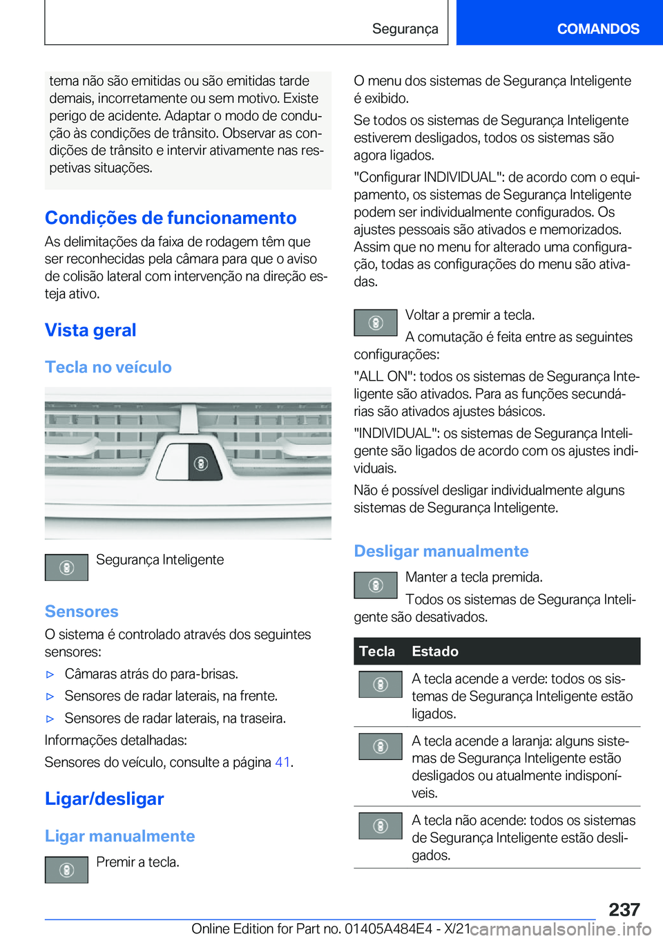 BMW 7 SERIES 2022  Manual do condutor (in Portuguese) �t�e�m�a��n�ã�o��s�ã�o��e�m�i�t�i�d�a�s��o�u��s�ã�o��e�m�i�t�i�d�a�s��t�a�r�d�e
�d�e�m�a�i�s�,��i�n�c�o�r�r�e�t�a�m�e�n�t�e��o�u��s�e�m��m�o�t�i�v�o�.��E�x�i�s�t�e
�p�e�r�i�g�o��d�e��