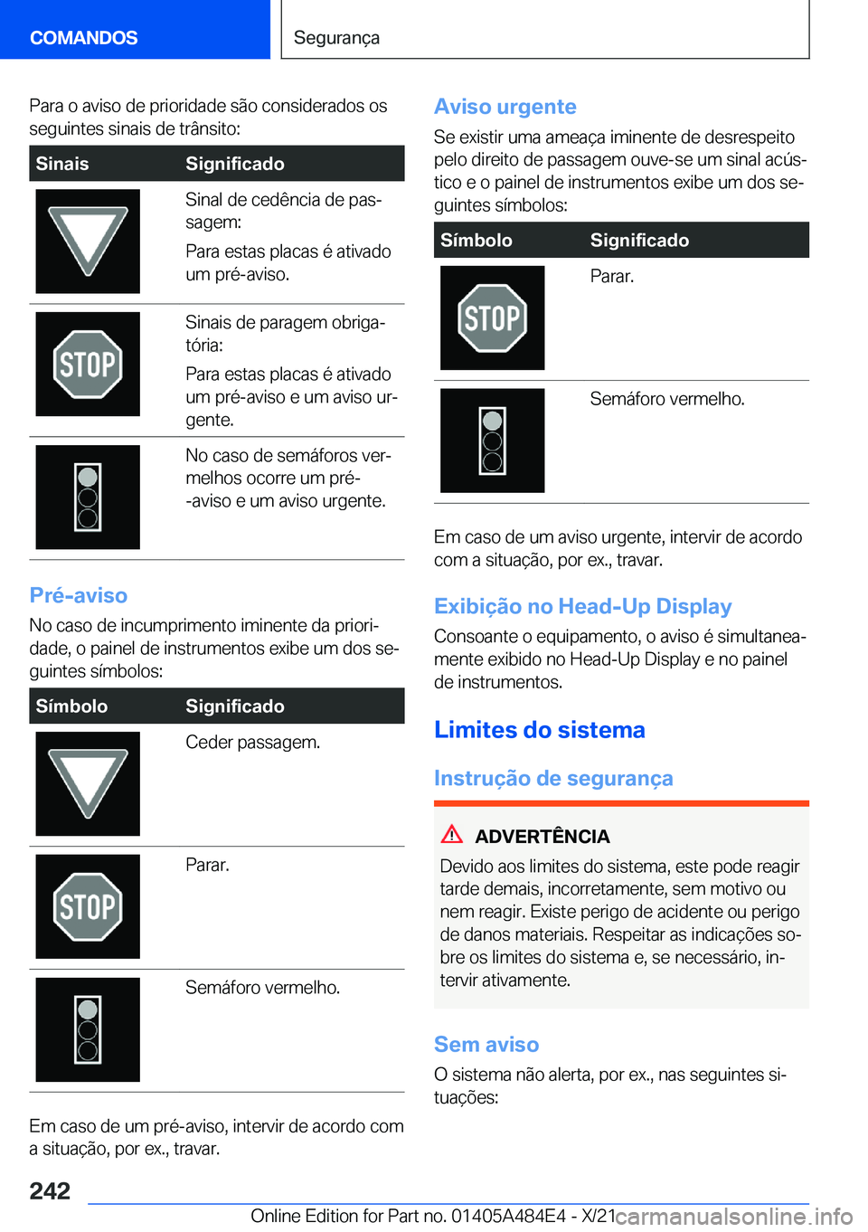 BMW 7 SERIES 2022  Manual do condutor (in Portuguese) �P�a�r�a��o��a�v�i�s�o��d�e��p�r�i�o�r�i�d�a�d�e��s�ã�o��c�o�n�s�i�d�e�r�a�d�o�s��o�s�s�e�g�u�i�n�t�e�s��s�i�n�a�i�s��d�e��t�r�â�n�s�i�t�o�:�S�i�n�a�i�s�S�i�g�n�i�f�i�c�a�d�o�S�i�n�a�l��d