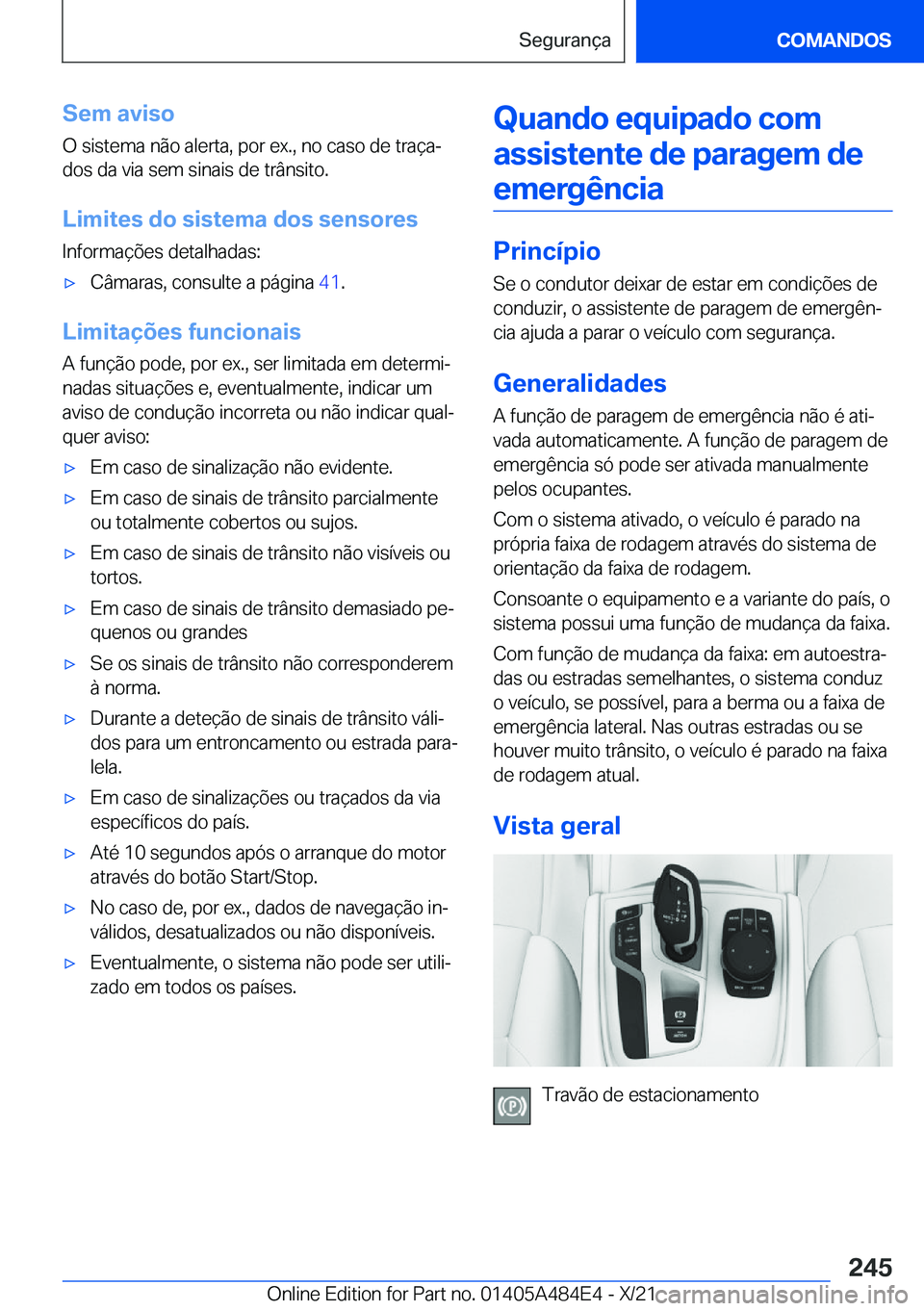 BMW 7 SERIES 2022  Manual do condutor (in Portuguese) �S�e�m��a�v�i�s�o
�O��s�i�s�t�e�m�a��n�ã�o��a�l�e�r�t�a�,��p�o�r��e�x�.�,��n�o��c�a�s�o��d�e��t�r�a�