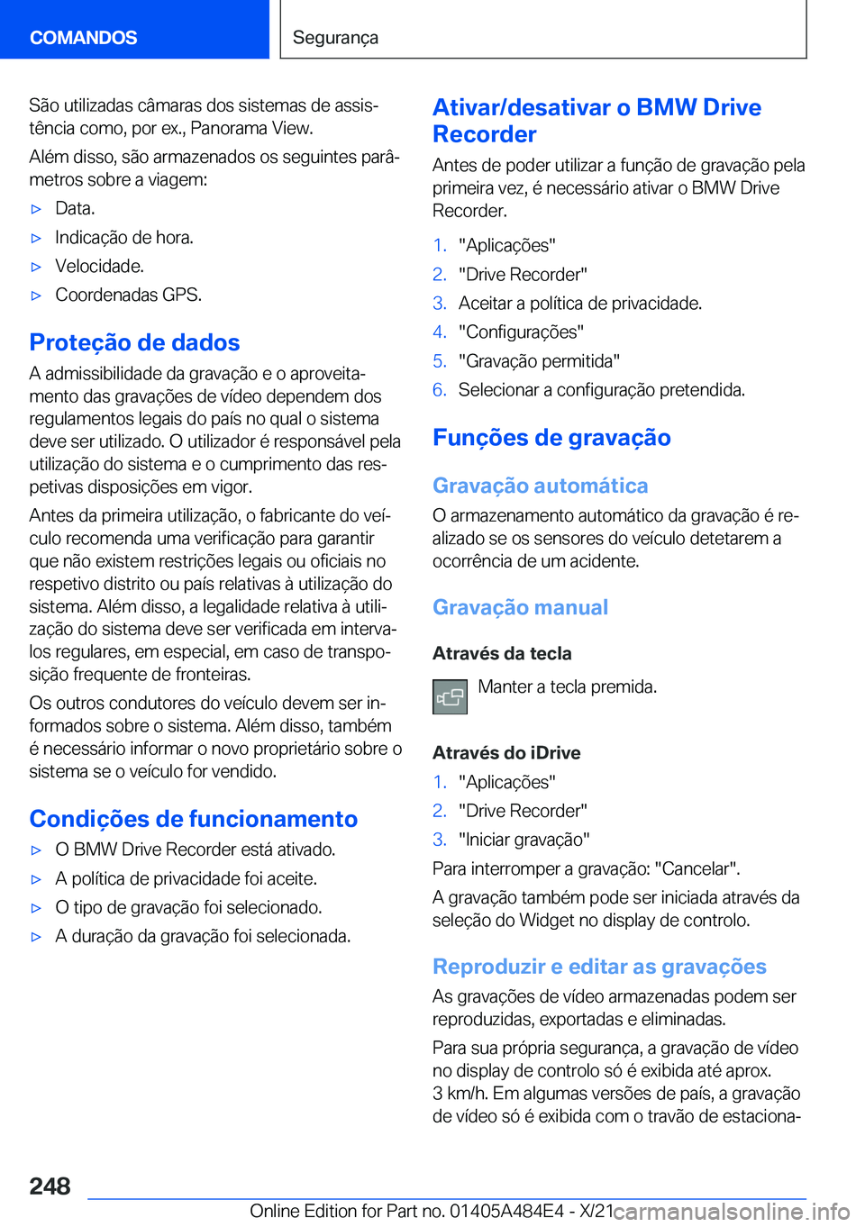 BMW 7 SERIES 2022  Manual do condutor (in Portuguese) �S�ã�o��u�t�i�l�i�z�a�d�a�s��c�â�m�a�r�a�s��d�o�s��s�i�s�t�e�m�a�s��d�e��a�s�s�i�sª
�t�ê�n�c�i�a��c�o�m�o�,��p�o�r��e�x�.�,��P�a�n�o�r�a�m�a��V�i�e�w�.
�A�l�é�m��d�i�s�s�o�,��s�ã�o