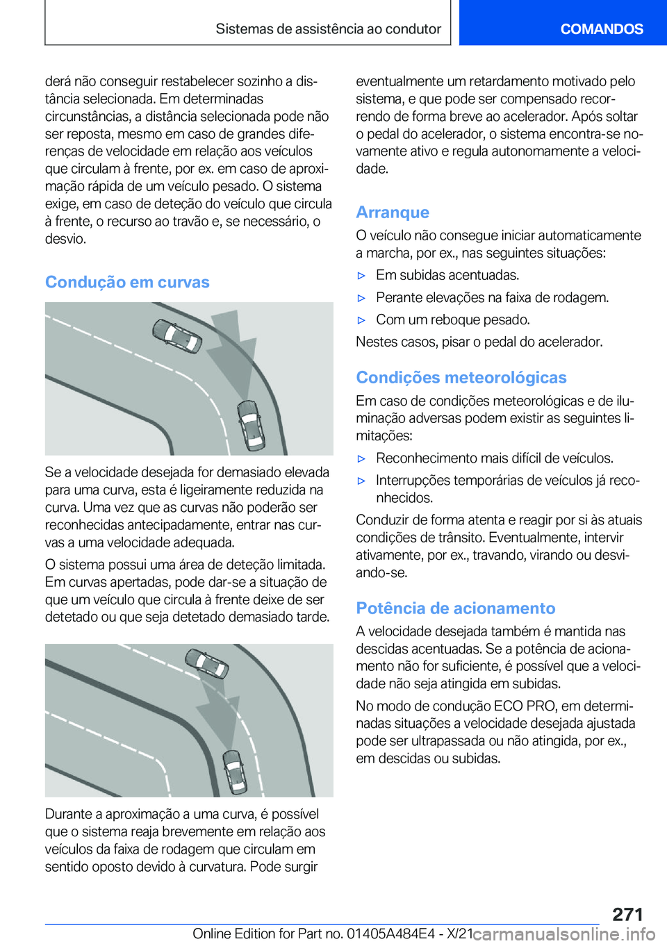 BMW 7 SERIES 2022  Manual do condutor (in Portuguese) �d�e�r�á��n�ã�o��c�o�n�s�e�g�u�i�r��r�e�s�t�a�b�e�l�e�c�e�r��s�o�z�i�n�h�o��a��d�i�sª
�t�â�n�c�i�a��s�e�l�e�c�i�o�n�a�d�a�.��E�m��d�e�t�e�r�m�i�n�a�d�a�s
�c�i�r�c�u�n�s�t�â�n�c�i�a�s�,�