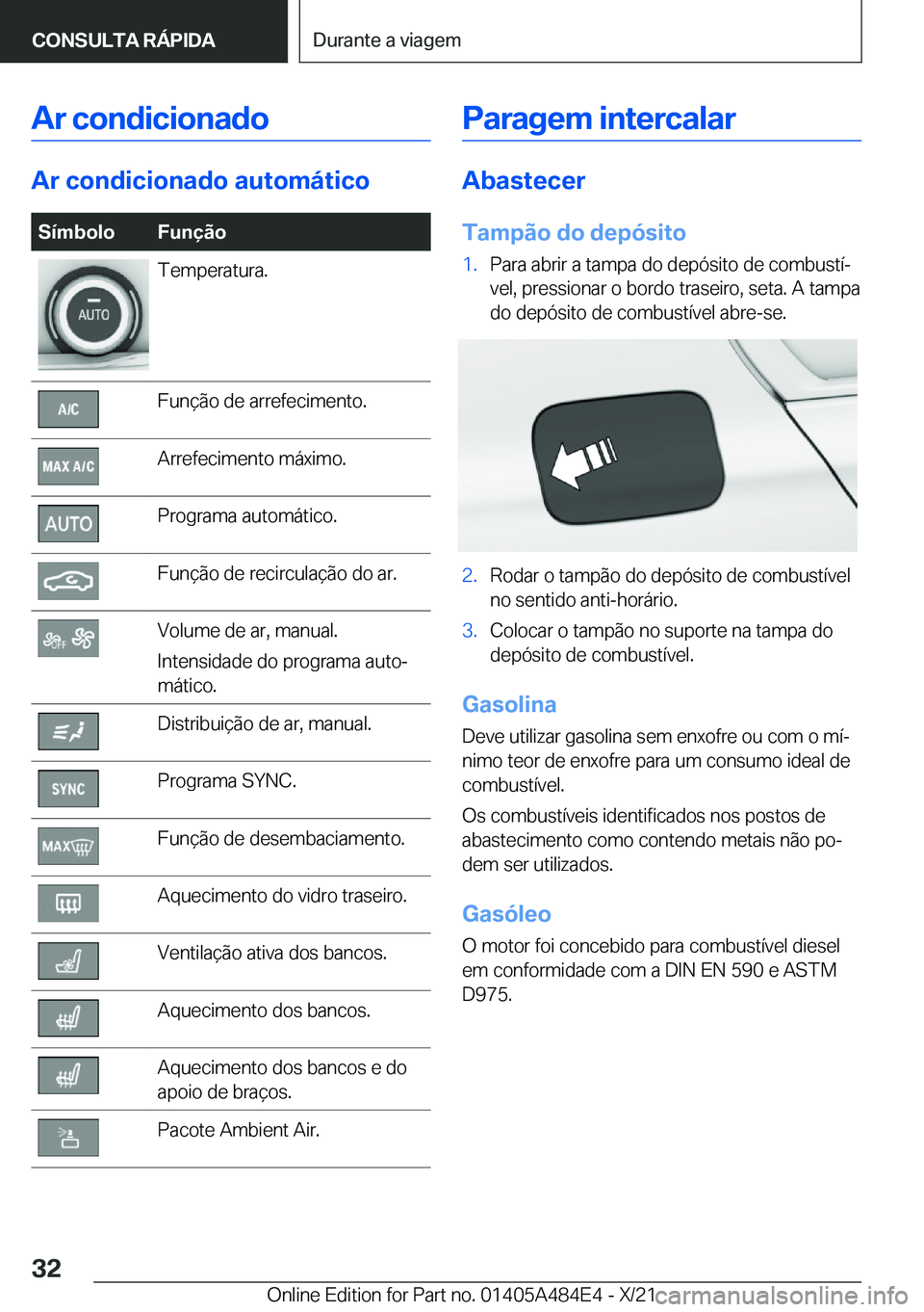 BMW 7 SERIES 2022  Manual do condutor (in Portuguese) �A�r��c�o�n�d�i�c�i�o�n�a�d�o
�A�r��c�o�n�d�i�c�i�o�n�a�d�o��a�u�t�o�m�á�t�i�c�o
�S�