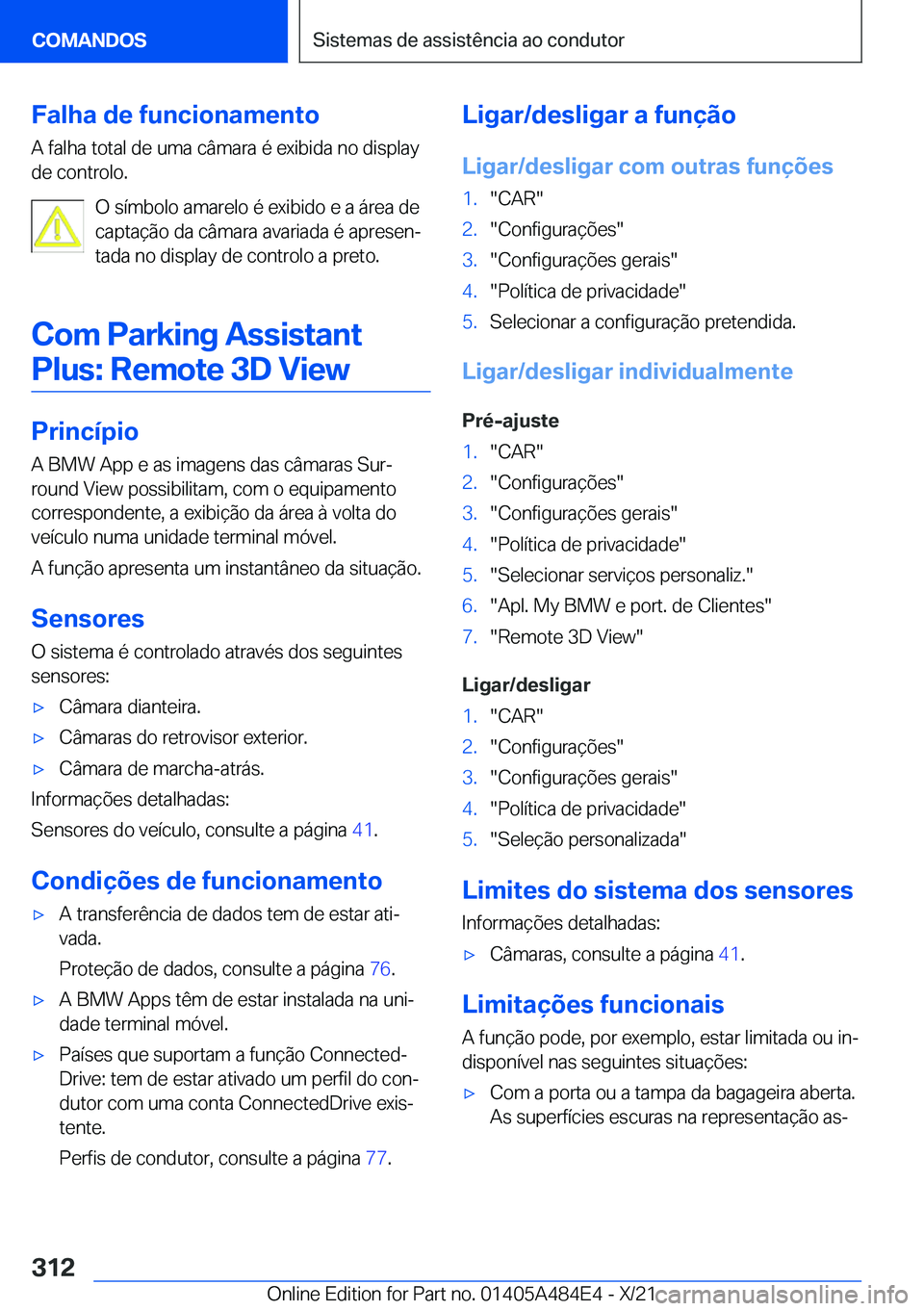 BMW 7 SERIES 2022  Manual do condutor (in Portuguese) �F�a�l�h�a��d�e��f�u�n�c�i�o�n�a�m�e�n�t�o
�A��f�a�l�h�a��t�o�t�a�l��d�e��u�m�a��c�â�m�a�r�a��é��e�x�i�b�i�d�a��n�o��d�i�s�p�l�a�y
�d�e��c�o�n�t�r�o�l�o�.
�O��s�