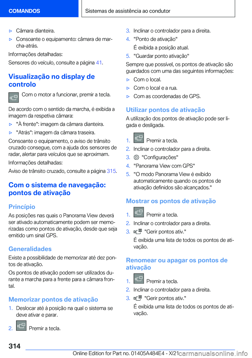 BMW 7 SERIES 2022  Manual do condutor (in Portuguese) 'x�C�â�m�a�r�a��d�i�a�n�t�e�i�r�a�.'x�C�o�n�s�o�a�n�t�e��o��e�q�u�i�p�a�m�e�n�t�o�:��c�â�m�a�r�a��d�e��m�a�rª
�c�h�a�-�a�t�r�á�s�.
�I�n�f�o�r�m�a�