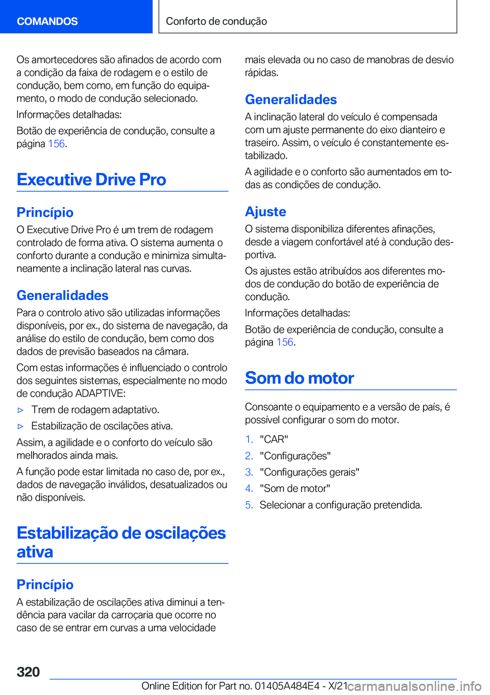 BMW 7 SERIES 2022  Manual do condutor (in Portuguese) �O�s��a�m�o�r�t�e�c�e�d�o�r�e�s��s�ã�o��a�f�i�n�a�d�o�s��d�e��a�c�o�r�d�o��c�o�m
�a��c�o�n�d�i�