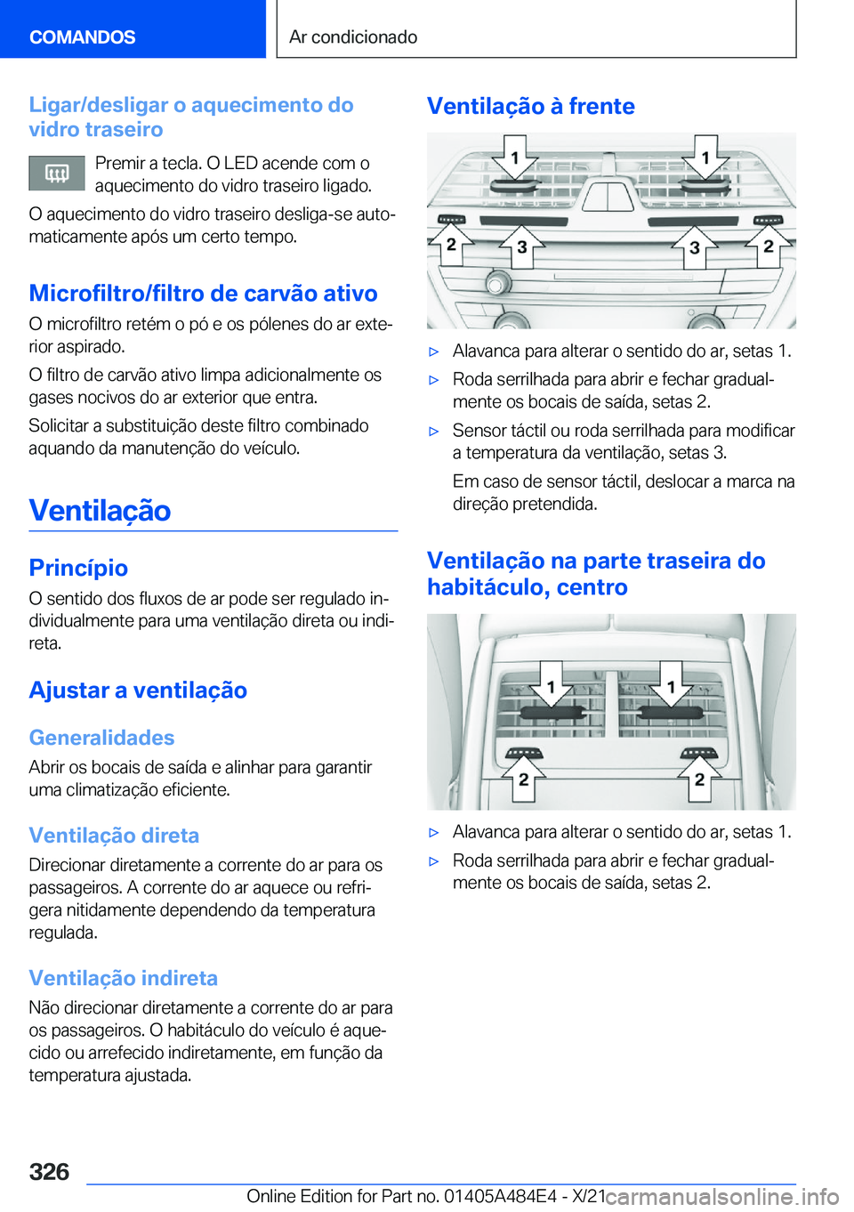 BMW 7 SERIES 2022  Manual do condutor (in Portuguese) �L�i�g�a�r�/�d�e�s�l�i�g�a�r��o��a�q�u�e�c�i�m�e�n�t�o��d�o
�v�i�d�r�o��t�r�a�s�e�i�r�o
�P�r�e�m�i�r��a��t�e�c�l�a�.��O��L�E�D��a�c�e�n�d�e��c�o�m��o
�a�q�u�e�c�i�m�e�n�t�o��d�o��v�i�d�r�