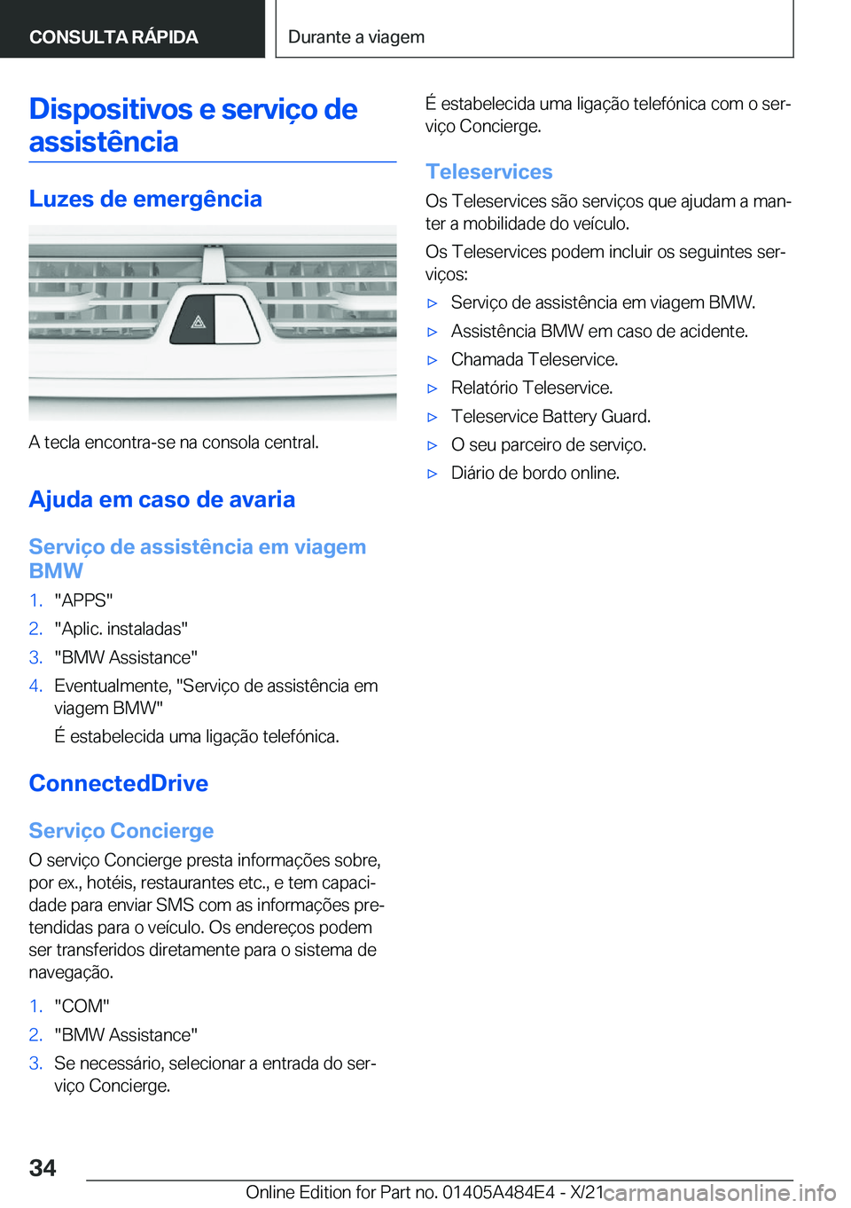 BMW 7 SERIES 2022  Manual do condutor (in Portuguese) �D�i�s�p�o�s�i�t�i�v�o�s��e��s�e�r�v�i�