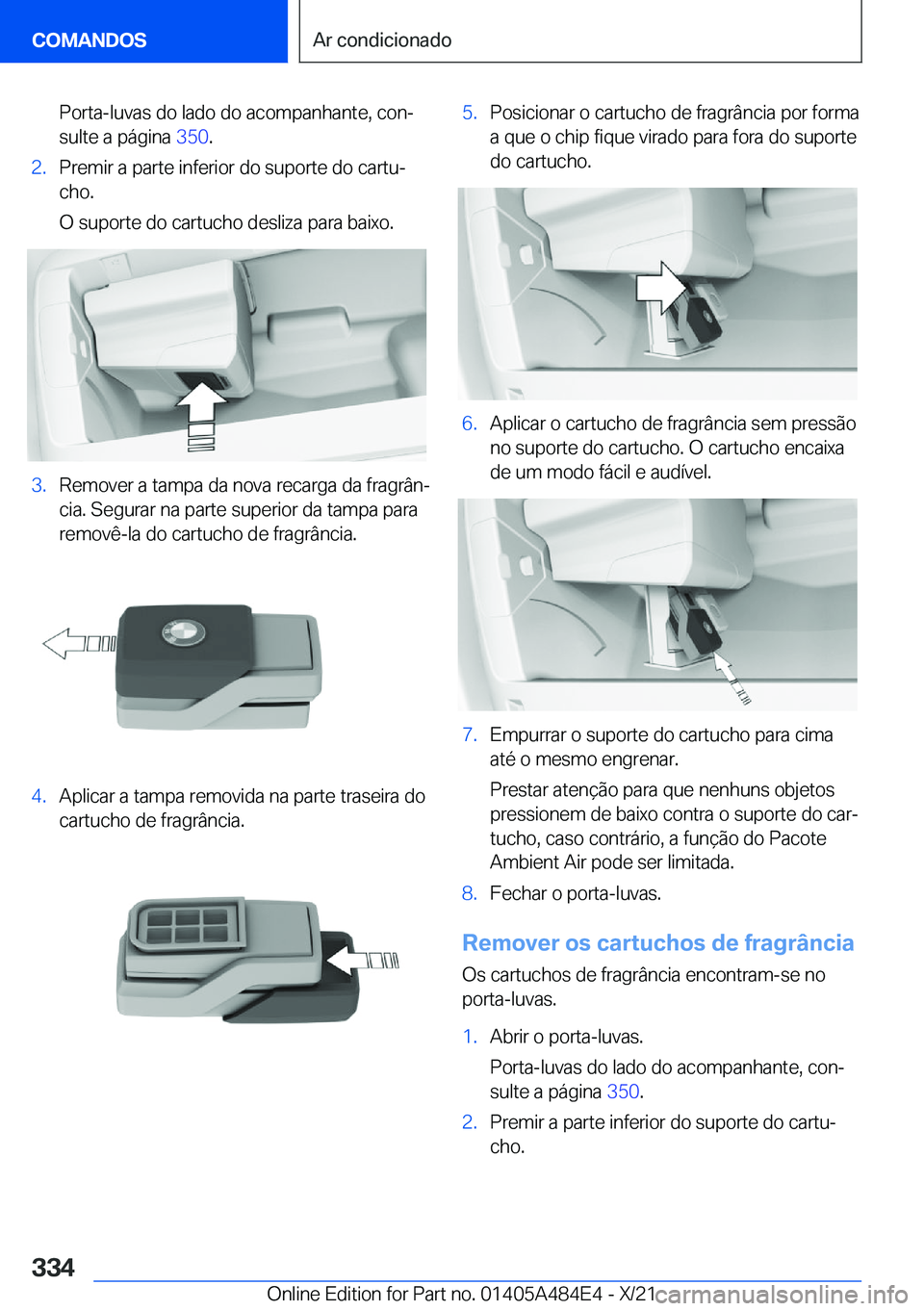 BMW 7 SERIES 2022  Manual do condutor (in Portuguese) �P�o�r�t�a�-�l�u�v�a�s��d�o��l�a�d�o��d�o��a�c�o�m�p�a�n�h�a�n�t�e�,��c�o�nª�s�u�l�t�e��a��p�á�g�i�n�a� �3�5�0�.�2�.�P�r�e�m�i�r��a��p�a�r�t�e��i�n�f�e�r�i�o�r��d�o��s�u�p�o�r�t�e��d�