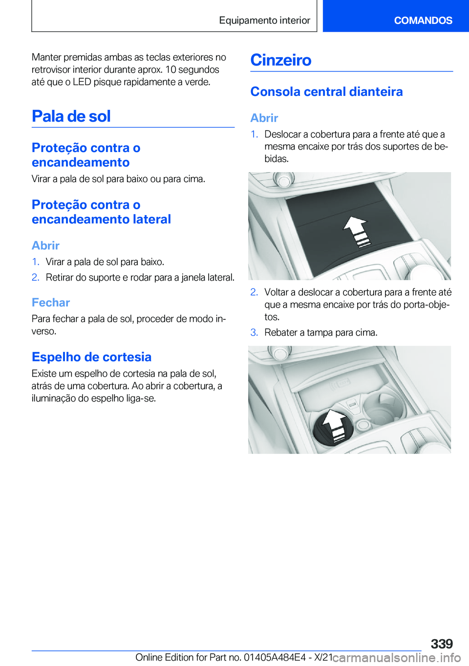 BMW 7 SERIES 2022  Manual do condutor (in Portuguese) �M�a�n�t�e�r��p�r�e�m�i�d�a�s��a�m�b�a�s��a�s��t�e�c�l�a�s��e�x�t�e�r�i�o�r�e�s��n�o�r�e�t�r�o�v�i�s�o�r��i�n�t�e�r�i�o�r��d�u�r�a�n�t�e��a�p�r�o�x�.��1�0��s�e�g�u�n�d�o�s
�a�t�é��q�u�e�