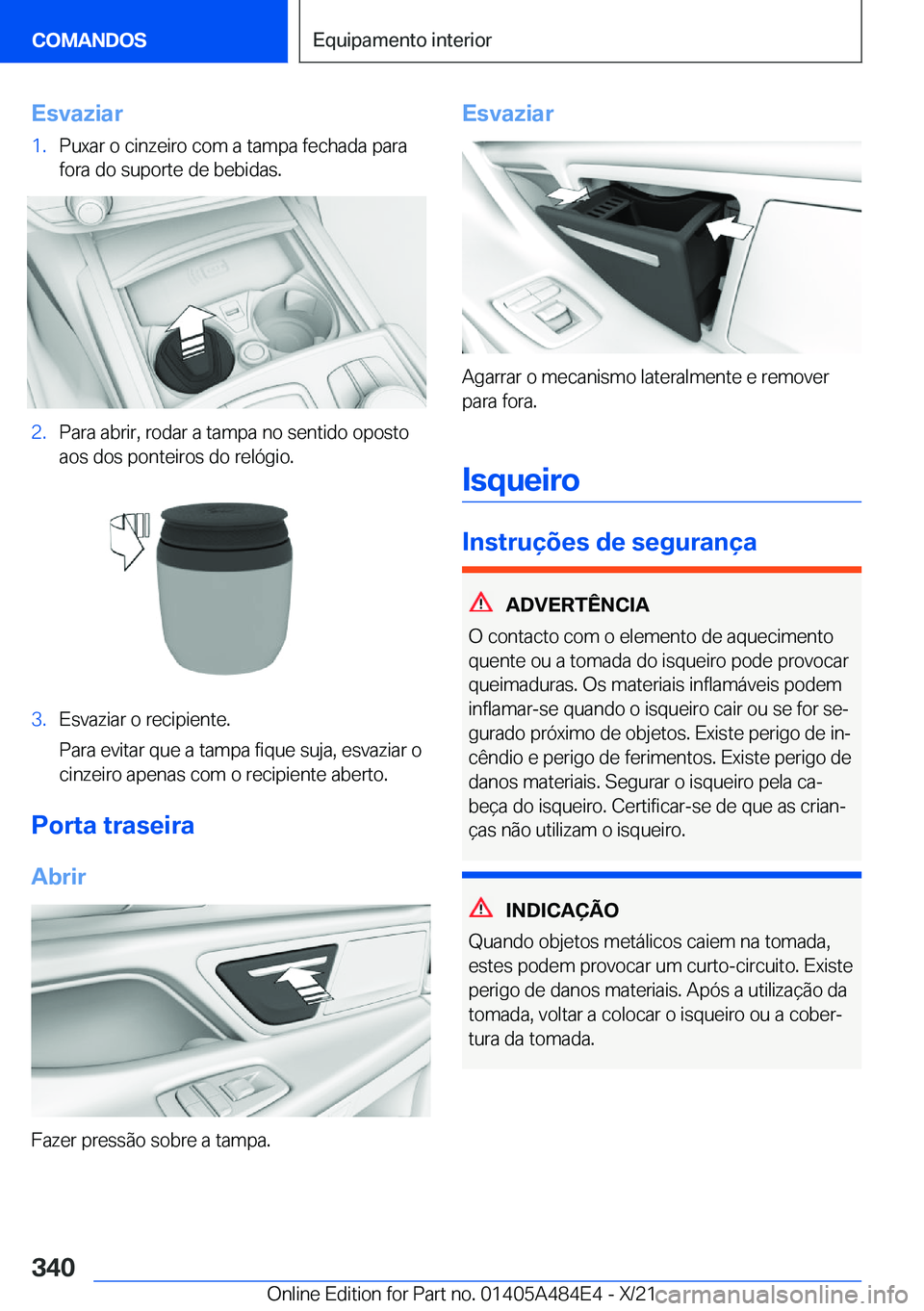 BMW 7 SERIES 2022  Manual do condutor (in Portuguese) �E�s�v�a�z�i�a�r�1�.�P�u�x�a�r��o��c�i�n�z�e�i�r�o��c�o�m��a��t�a�m�p�a��f�e�c�h�a�d�a��p�a�r�a�f�o�r�a��d�o��s�u�p�o�r�t�e��d�e��b�e�b�i�d�a�s�.�2�.�P�a�r�a��a�b�r�i�r�,��r�o�d�a�r��a�