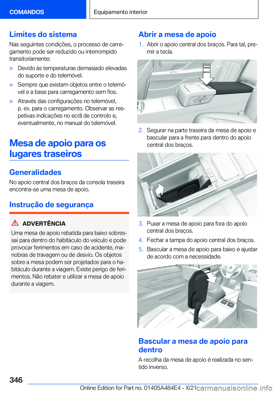 BMW 7 SERIES 2022  Manual do condutor (in Portuguese) �L�i�m�i�t�e�s��d�o��s�i�s�t�e�m�a
�N�a�s��s�e�g�u�i�n�t�e�s��c�o�n�d�i�