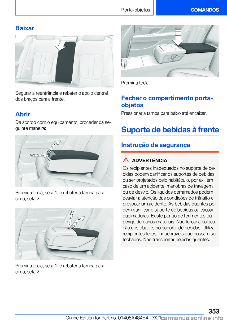 BMW 7 SERIES 2022  Manual do condutor (in Portuguese) �B�a�i�x�a�r
�S�e�g�u�r�a�r��a��r�e�e�n�t�r�â�n�c�i�a��e��r�e�b�a�t�e�r��o��a�p�o�i�o��c�e�n�t�r�a�l
�d�o�s��b�r�a�