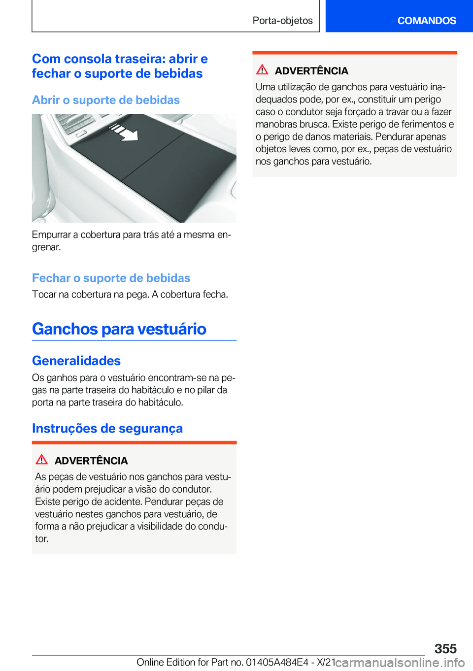 BMW 7 SERIES 2022  Manual do condutor (in Portuguese) �C�o�m��c�o�n�s�o�l�a��t�r�a�s�e�i�r�a�:��a�b�r�i�r��e
�f�e�c�h�a�r��o��s�u�p�o�r�t�e��d�e��b�e�b�i�d�a�s
�A�b�r�i�r��o��s�u�p�o�r�t�e��d�e��b�e�b�i�d�a�s
�E�m�p�u�r�r�a�r��a��c�o�b�e�r�